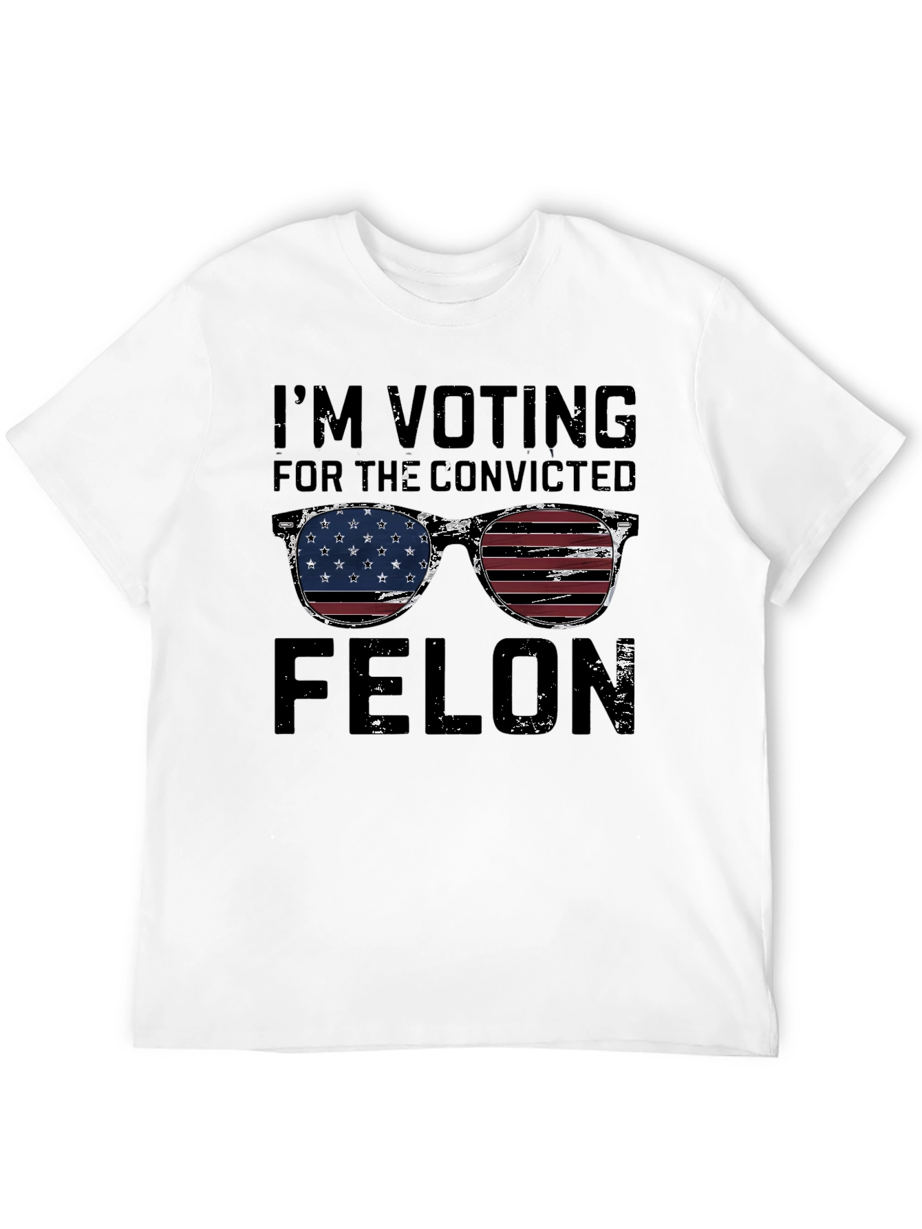 Im Voting for the Convicted Felon T-Shirt