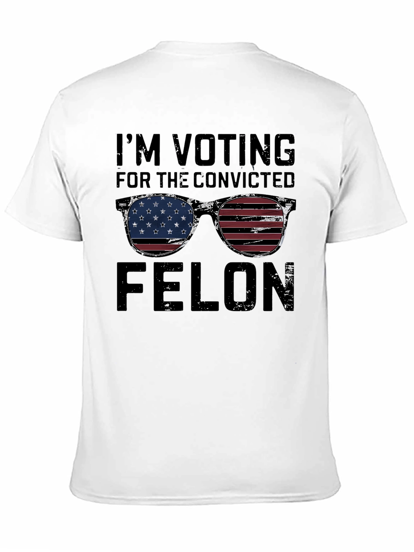Im Voting for the Convicted Felon T-Shirt