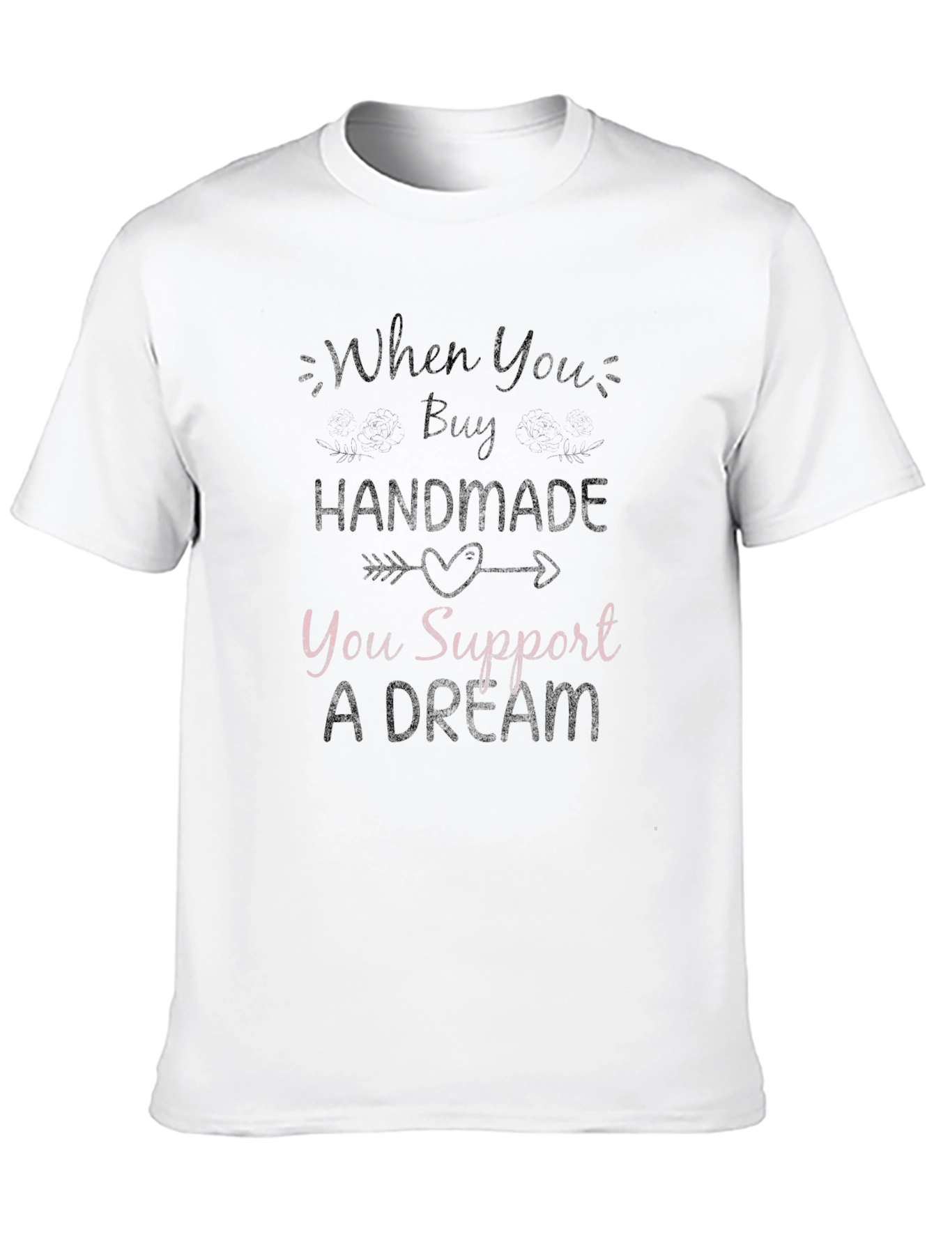 Handmade Support Dream T-Shirt