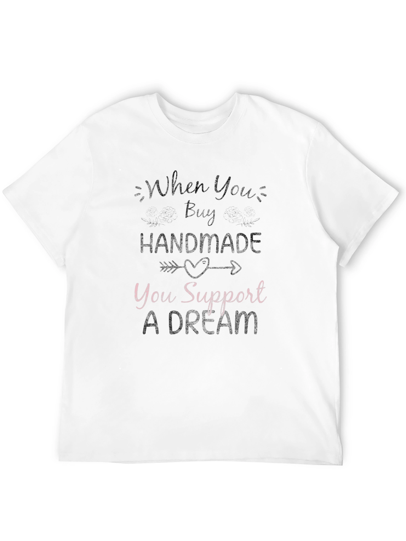 Handmade Support Dream T-Shirt