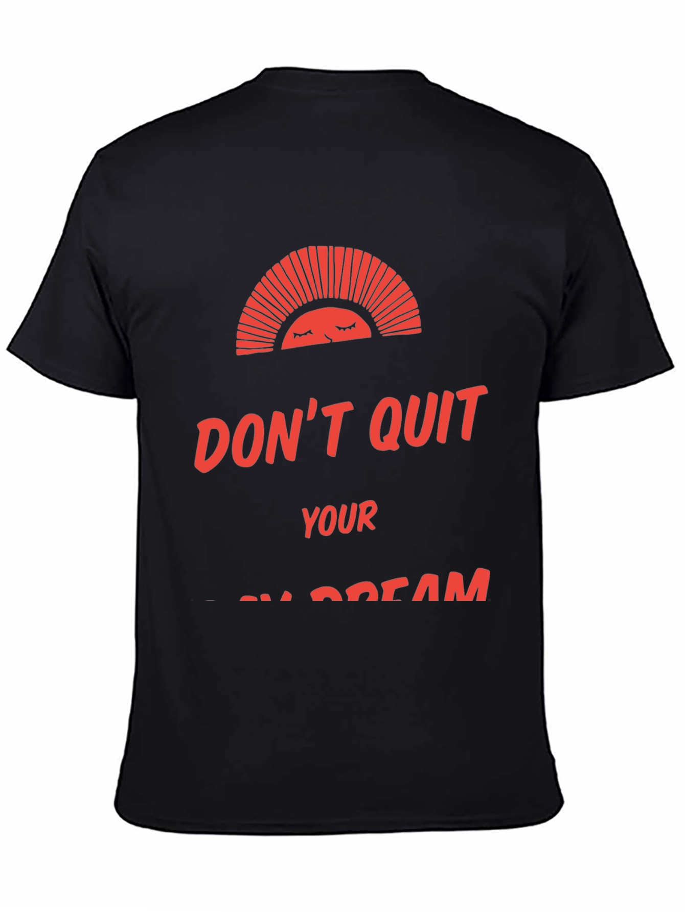 Motivational Graphic Tee: Dont Quit Your Dream