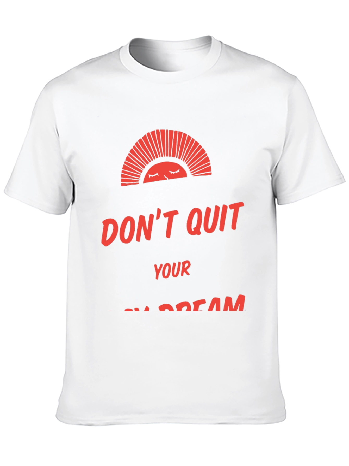 Motivational Graphic Tee: Dont Quit Your Dream