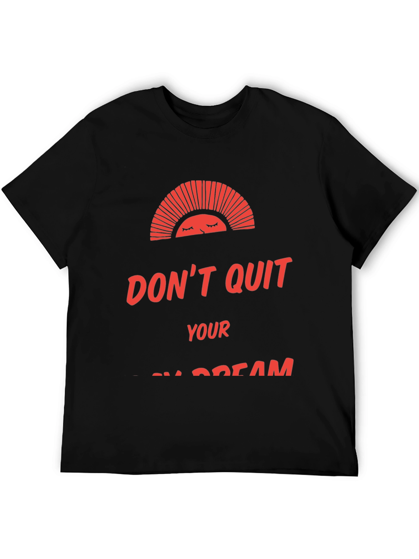 Motivational Graphic Tee: Dont Quit Your Dream