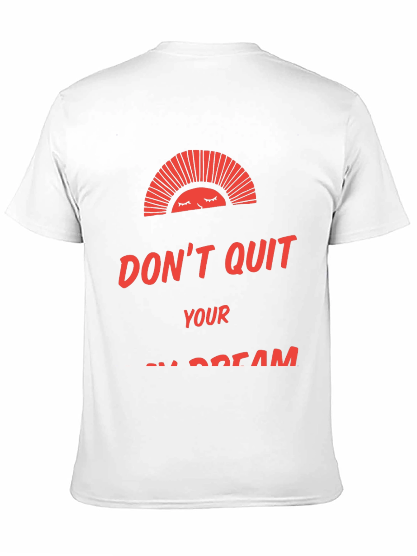 Motivational Graphic Tee: Dont Quit Your Dream