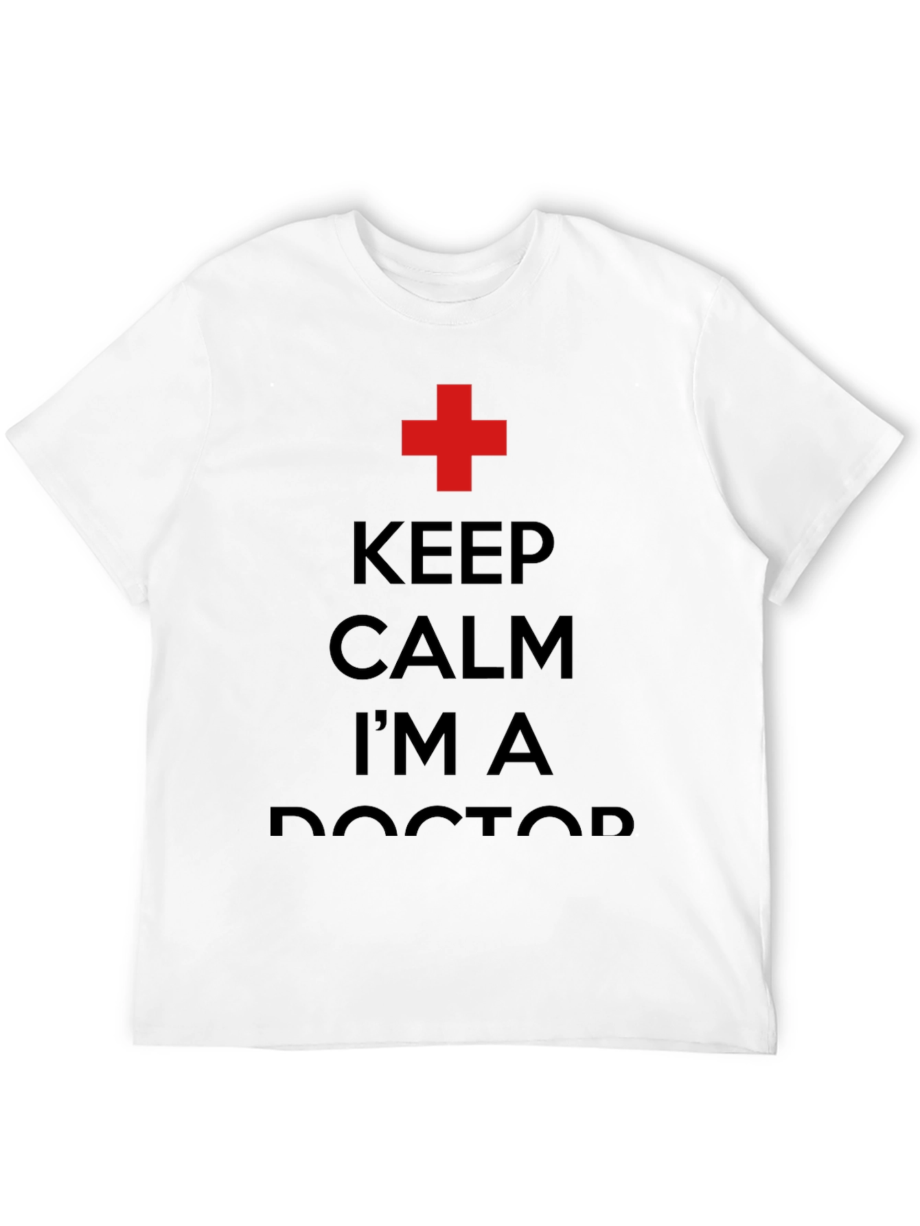 Keep Calm Im a Doctor T-Shirt