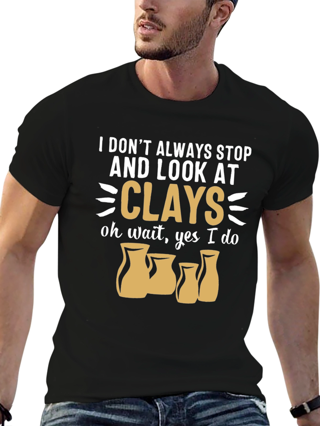 Funny Pottery T-Shirt - I Look At Clays