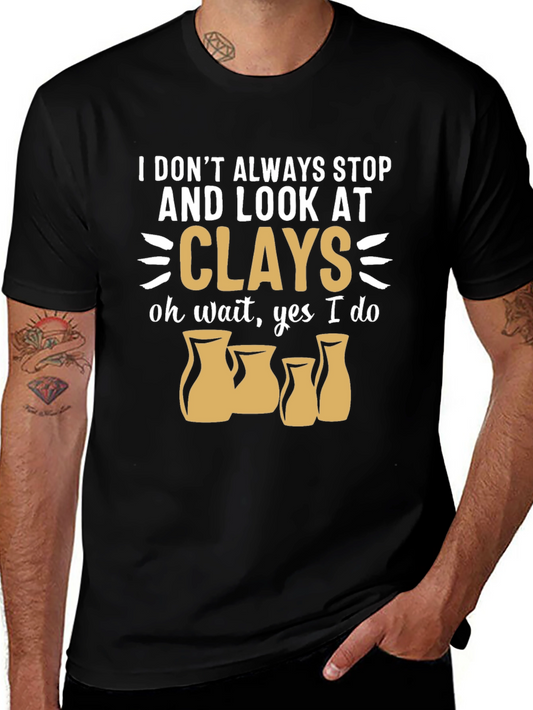 Funny Pottery T-Shirt - I Look At Clays