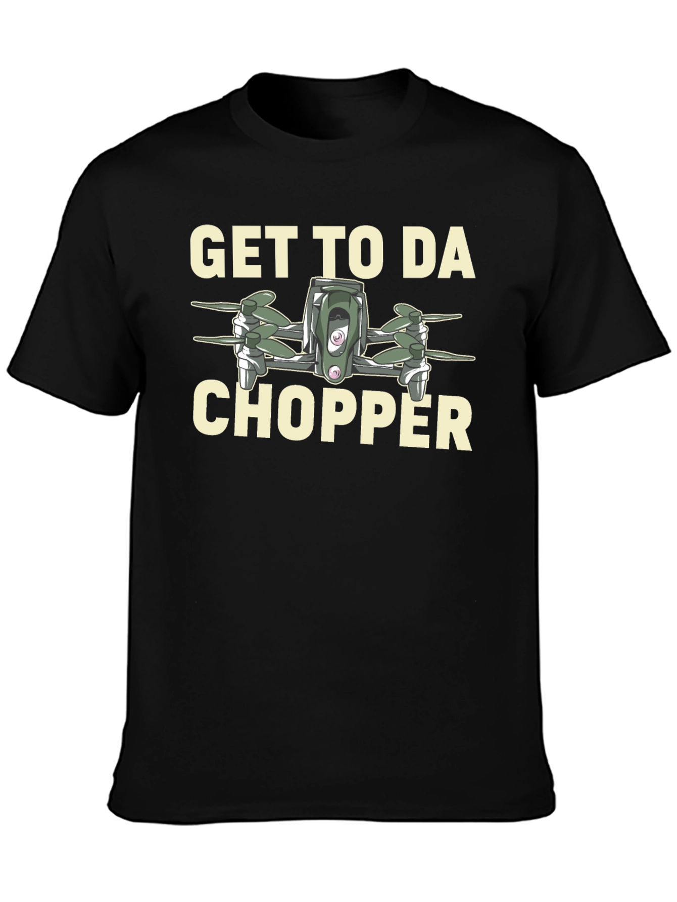 Get to da Chopper Drone Graphic T-Shirt