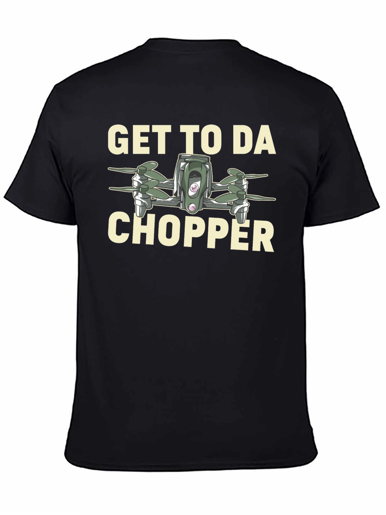 Get to da Chopper Drone Graphic T-Shirt
