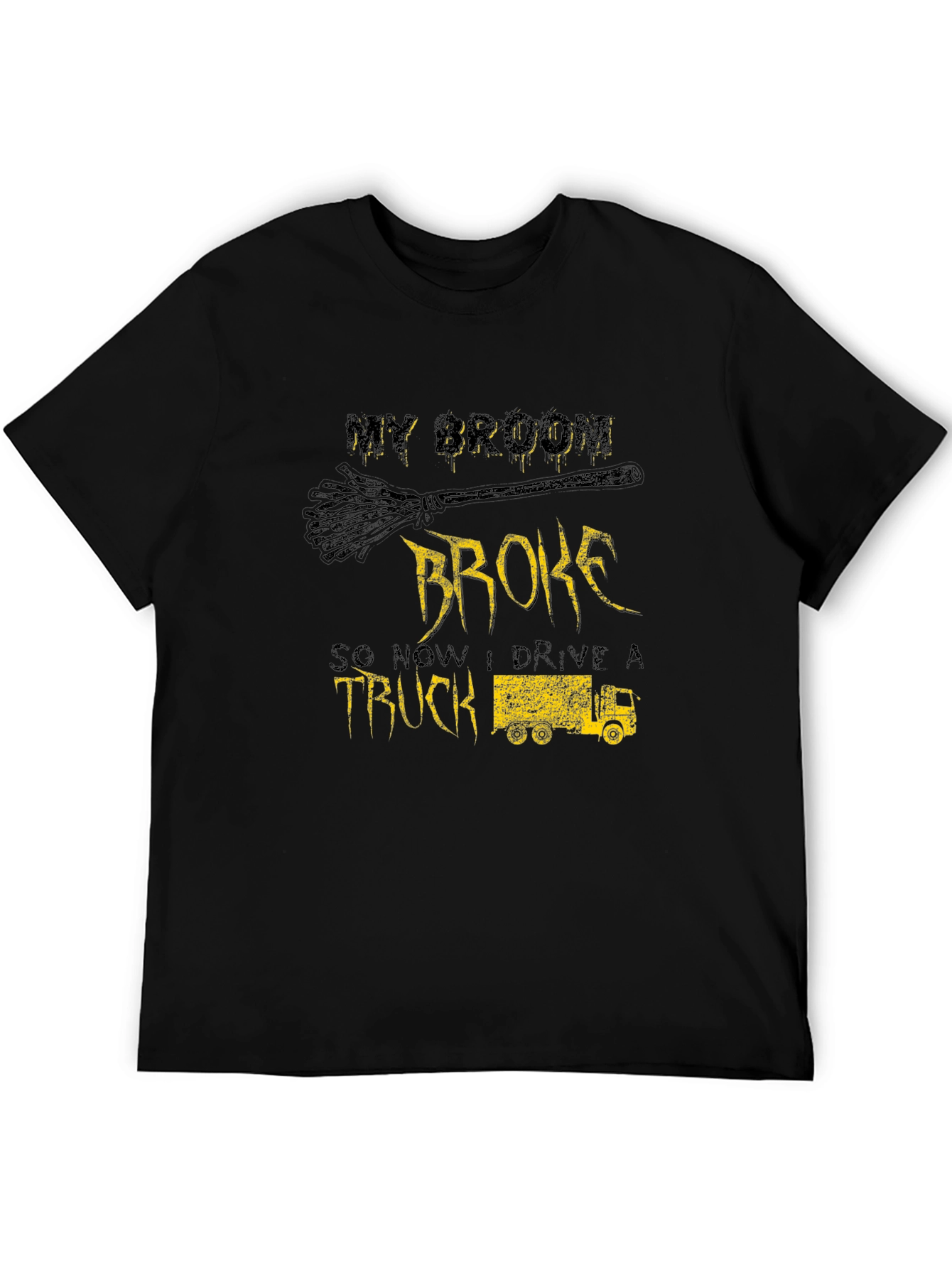 My Broom Broke Now I Drive a Truck T-Shirt