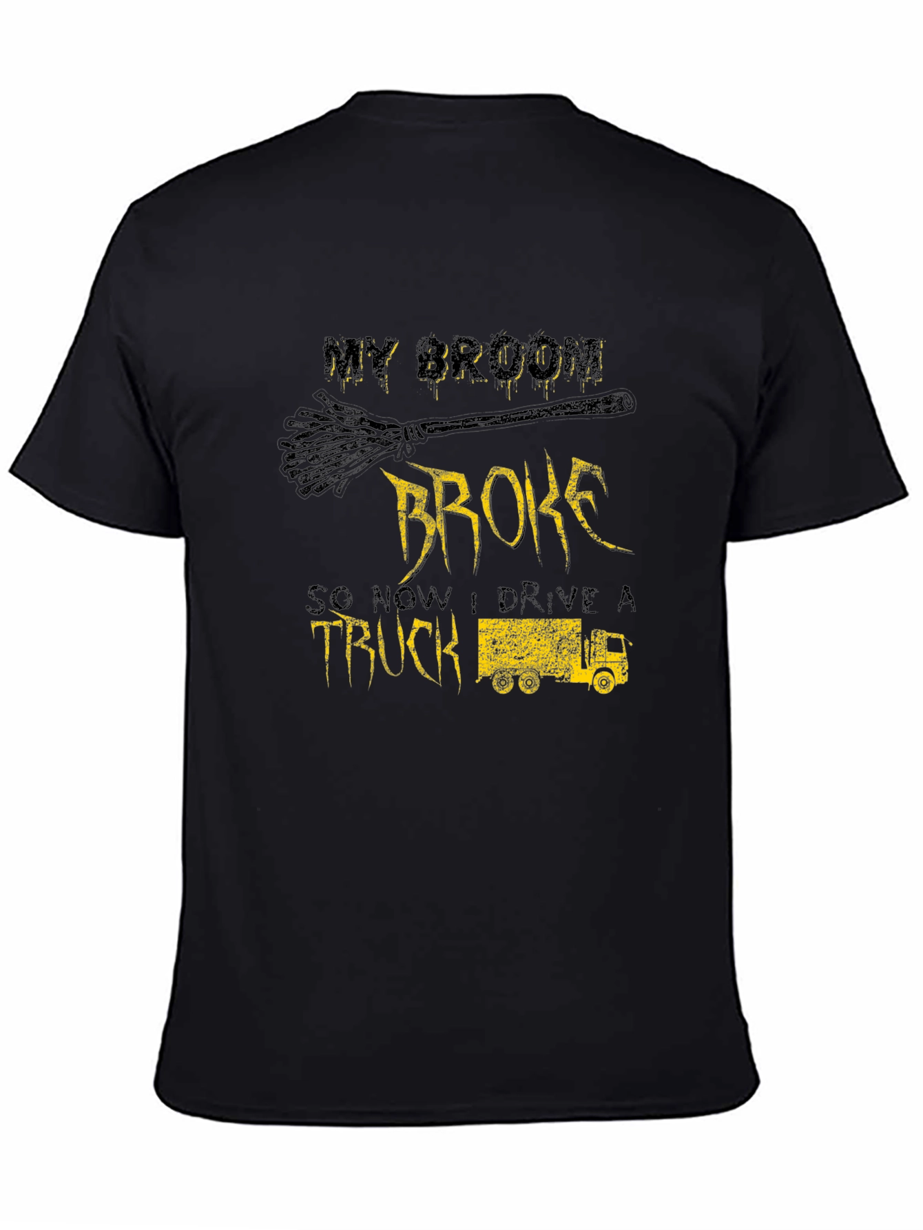 My Broom Broke Now I Drive a Truck T-Shirt