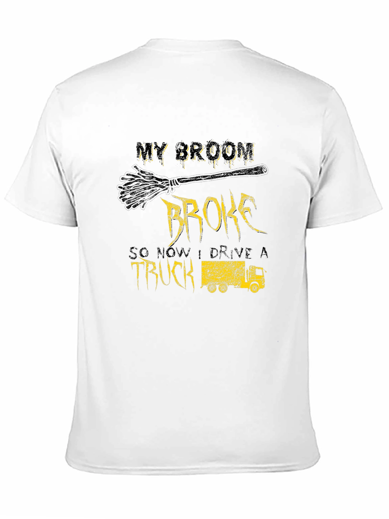 My Broom Broke Now I Drive a Truck T-Shirt