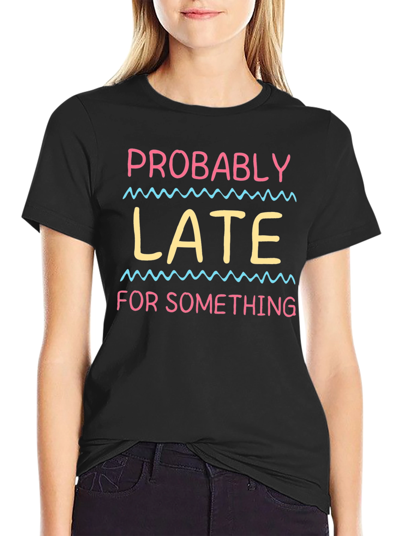 Probably Late T-Shirt - Funny Novelty Tee