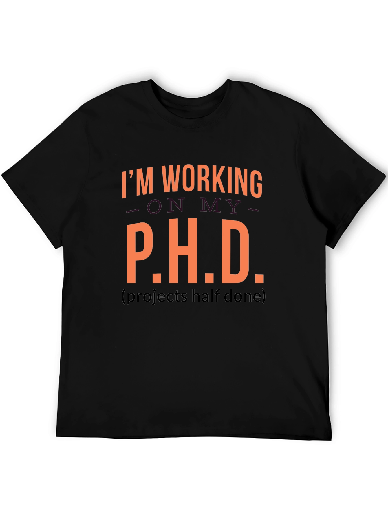 Funny P.H.D. Projects Half Done Graphic Tee