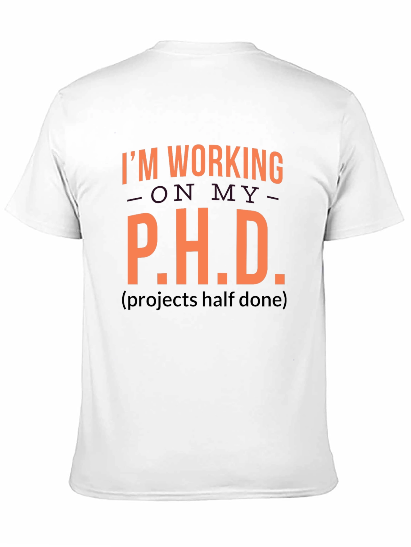 Funny P.H.D. Projects Half Done Graphic Tee