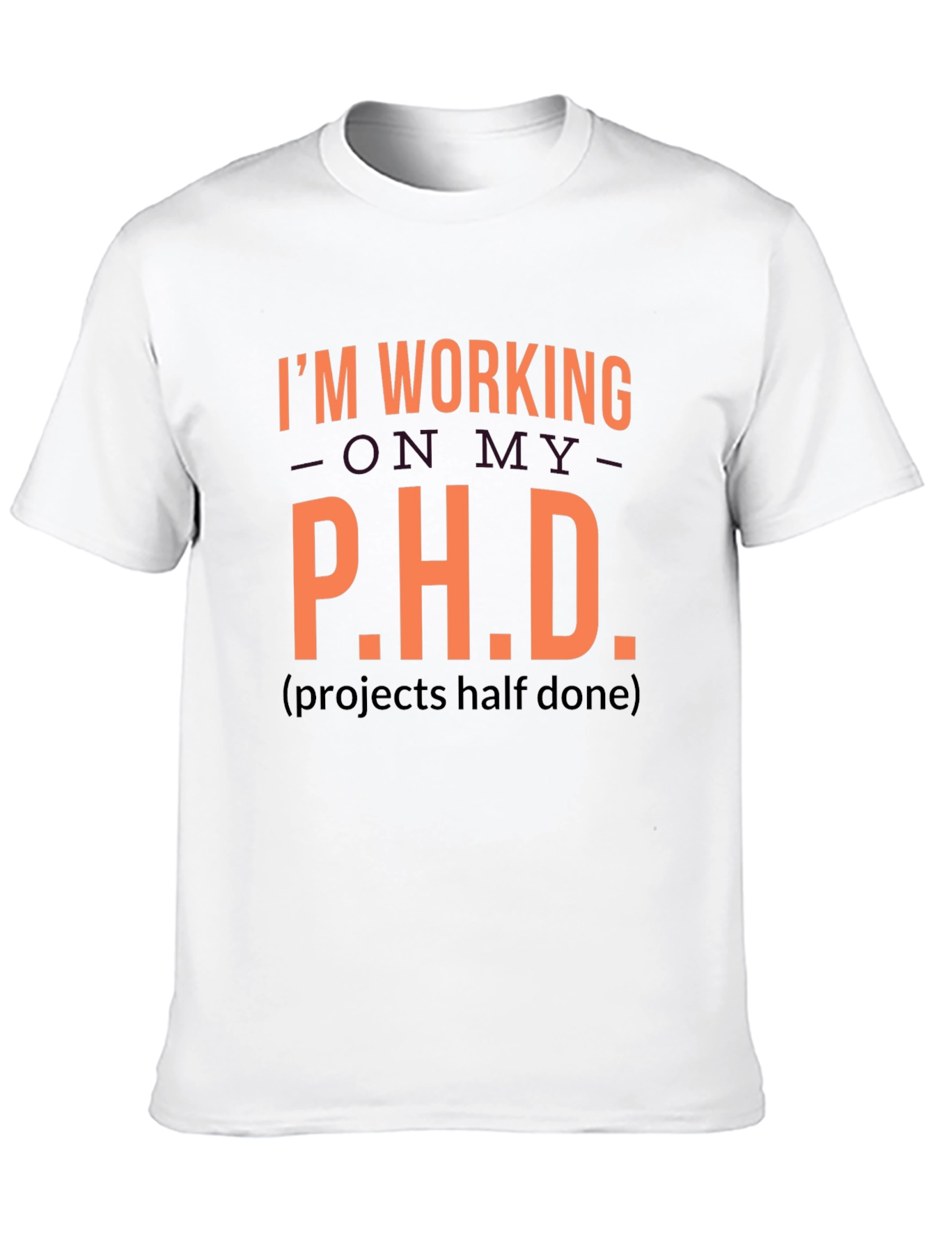 Funny P.H.D. Projects Half Done Graphic Tee