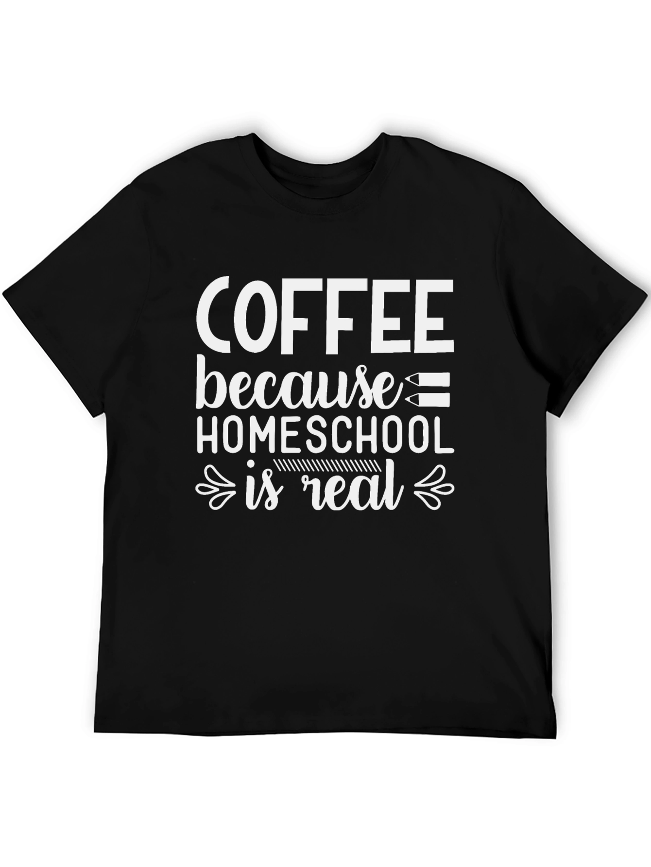 Coffee Because Homeschool Is Real T-Shirt
