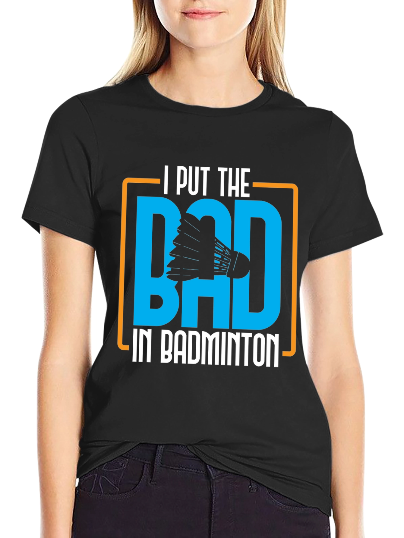 Badminton Graphic Tee - I Put the BAD