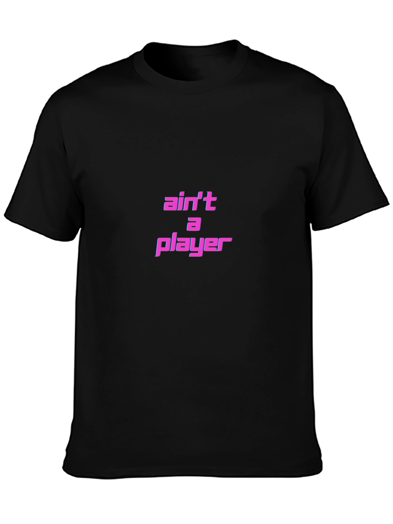 Aint A Player T-Shirt - Black Graphic Tee