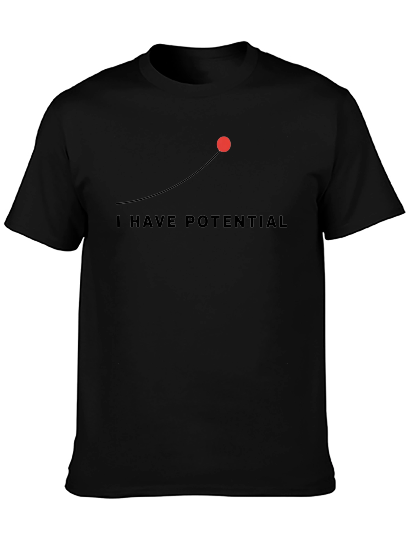 I Have Potential Graphic Tee - Motivational Mens T-Shirt