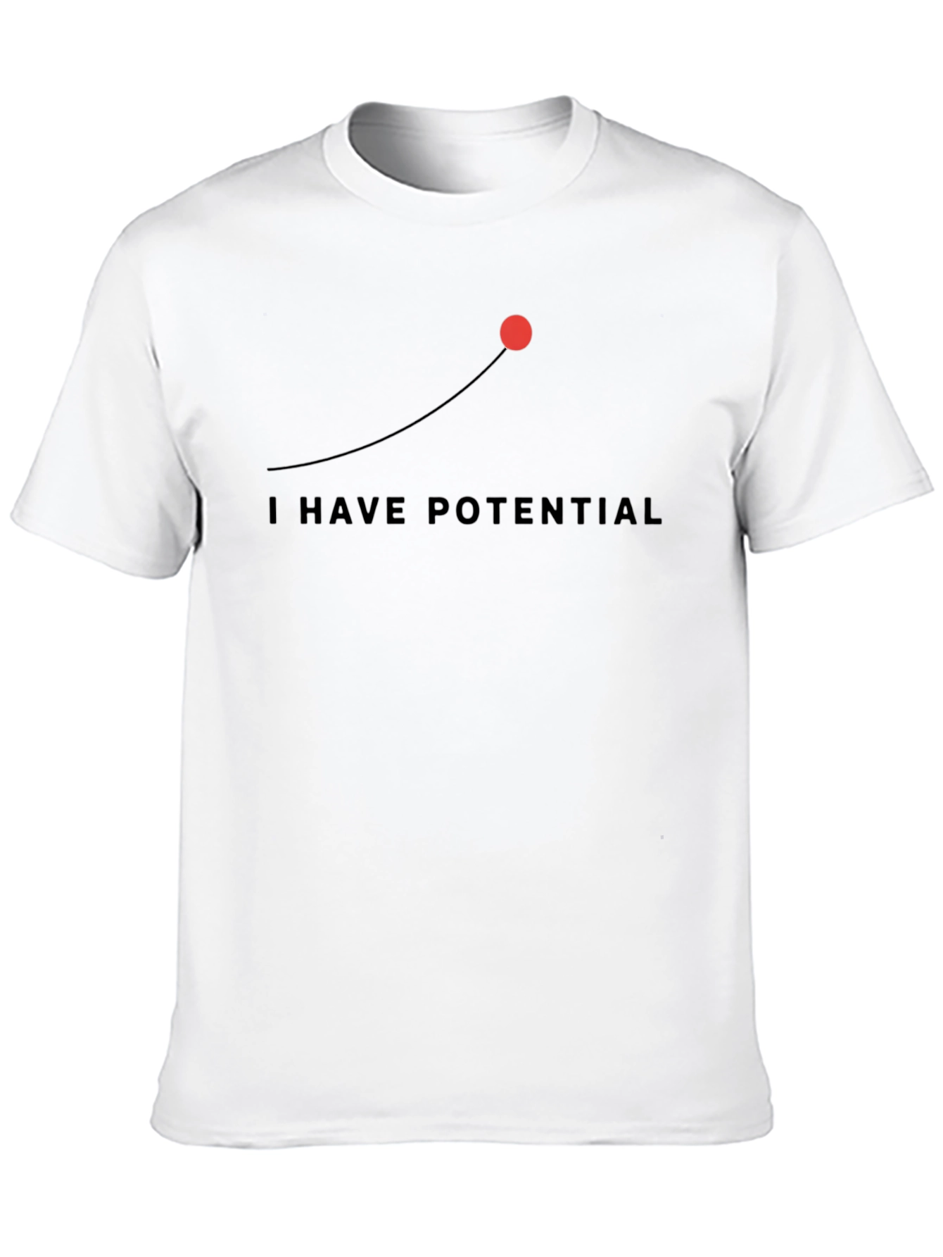 I Have Potential Graphic Tee - Motivational Mens T-Shirt