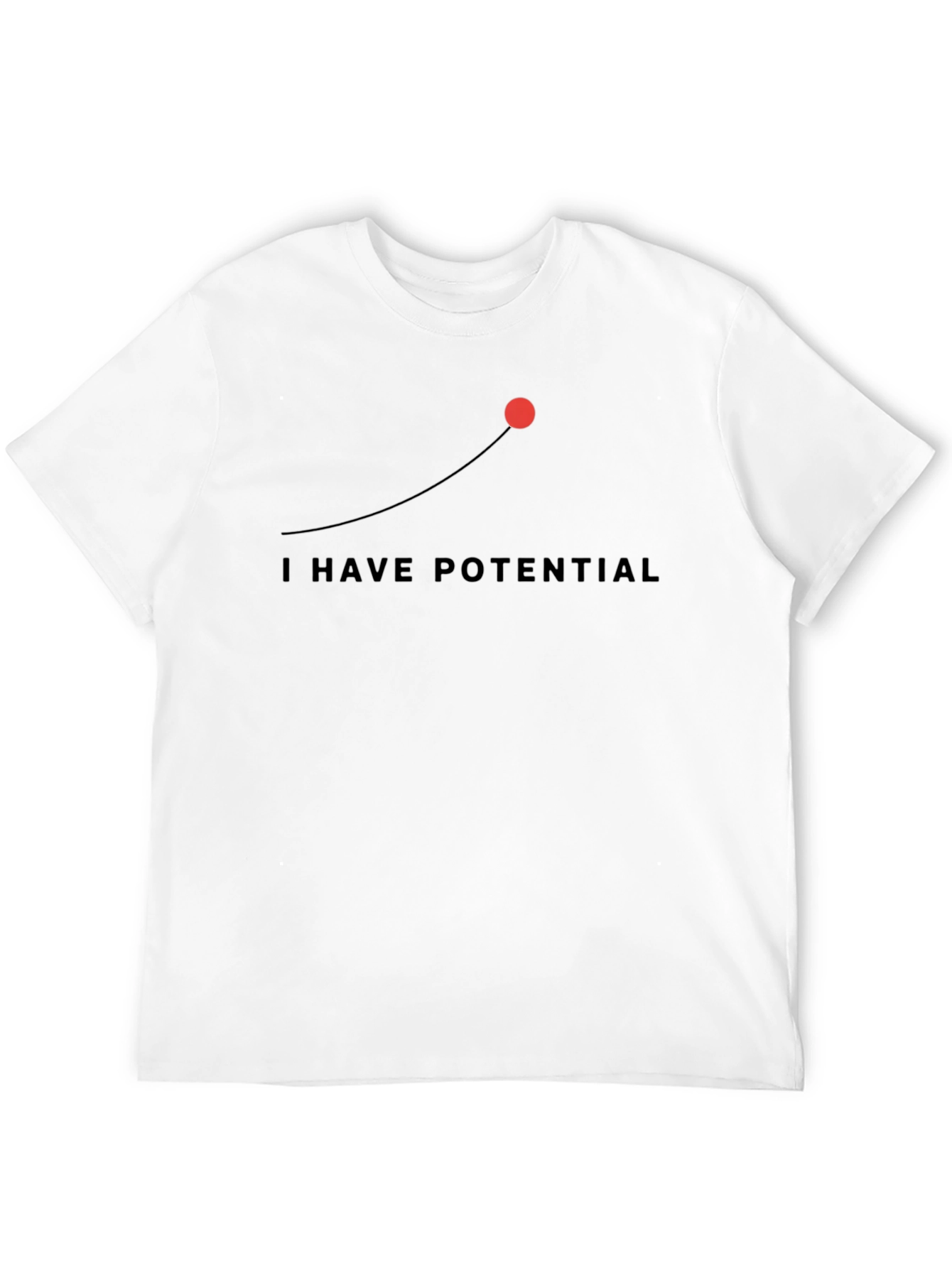 I Have Potential Graphic Tee - Motivational Mens T-Shirt