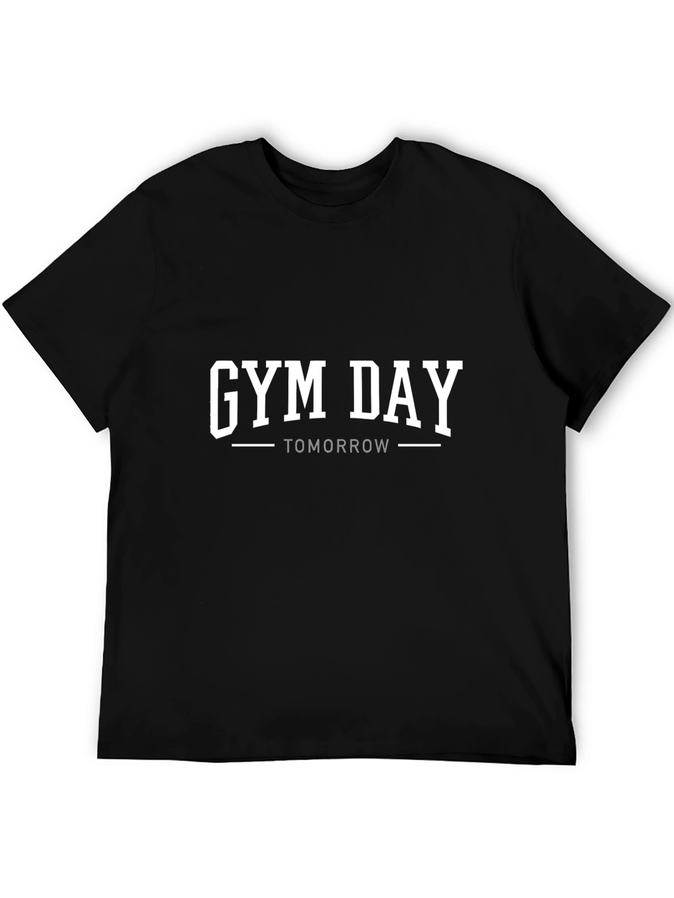 Gym Day Tomorrow T-Shirt - Workout Motivation