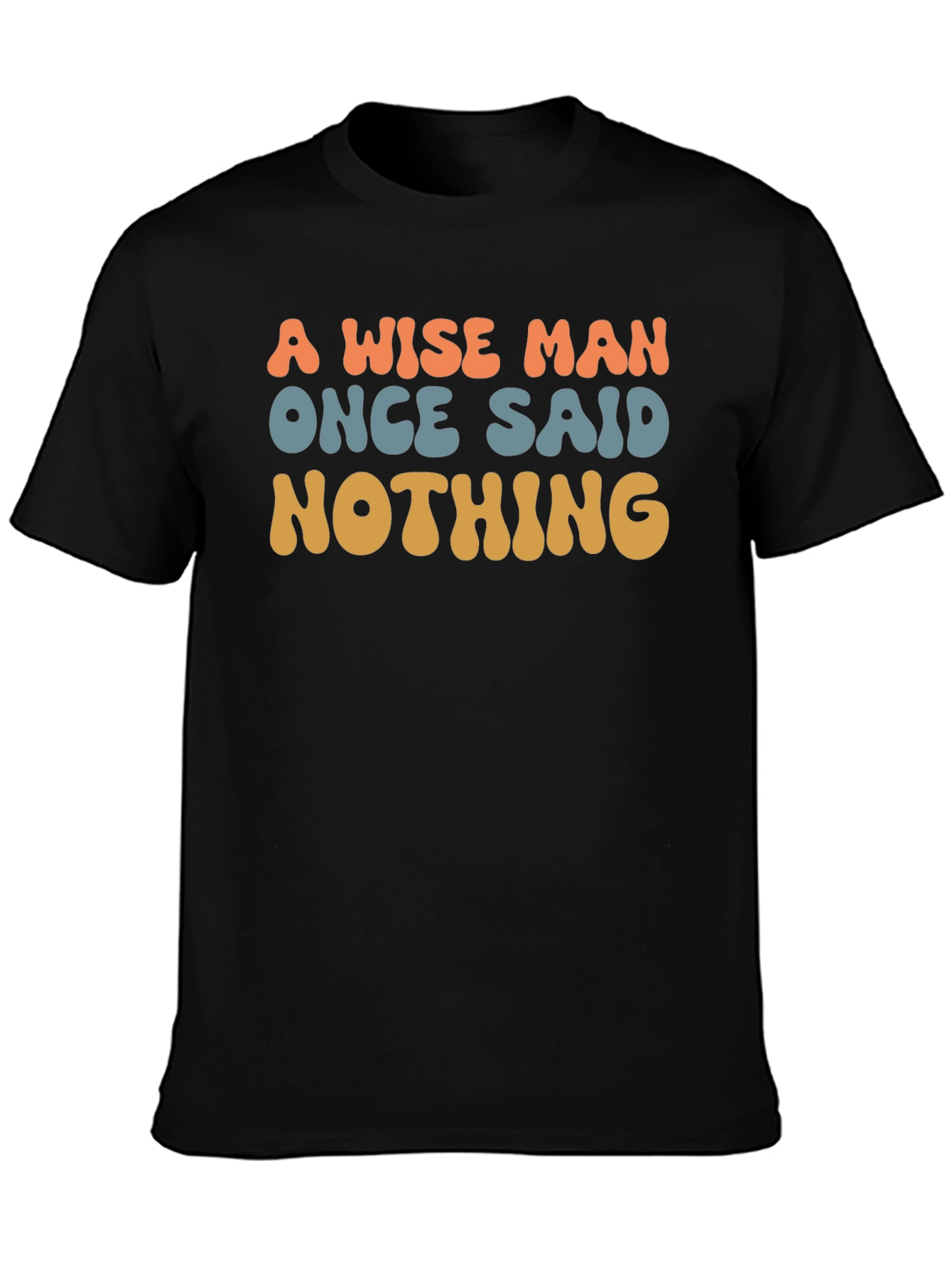 A Wise Man Said Nothing T-Shirt