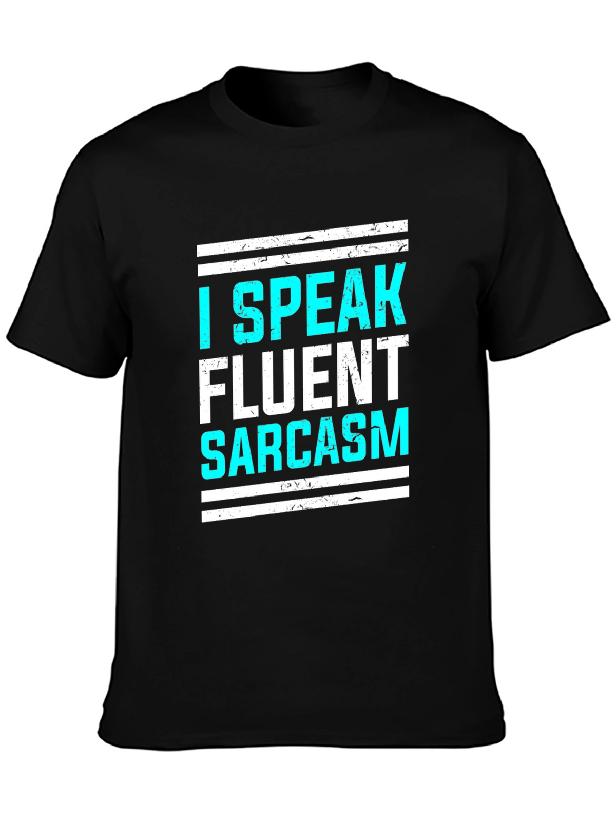 I Speak Fluent Sarcasm Graphic T-Shirt