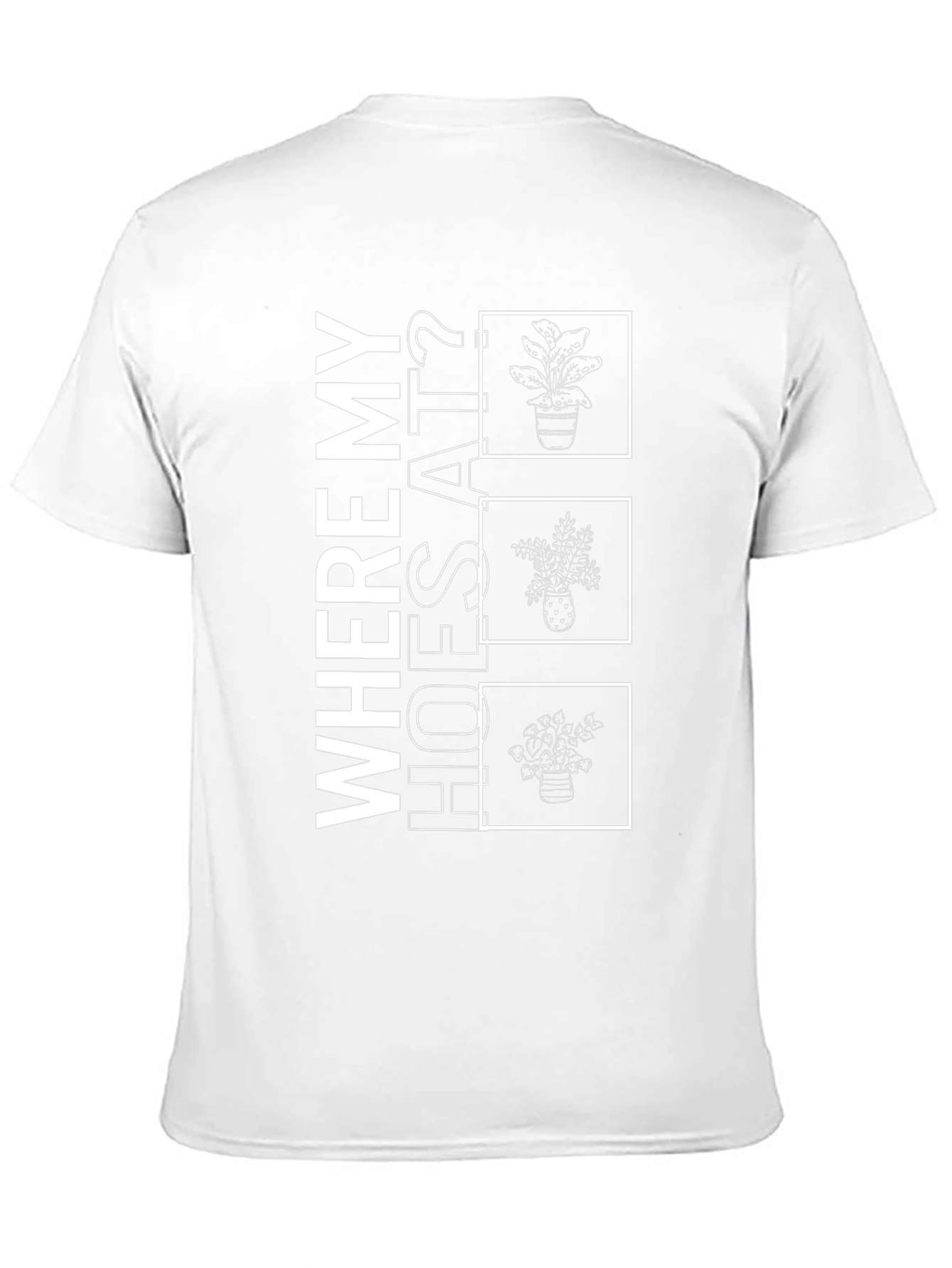 Where My Hoes At? Plant T-Shirt