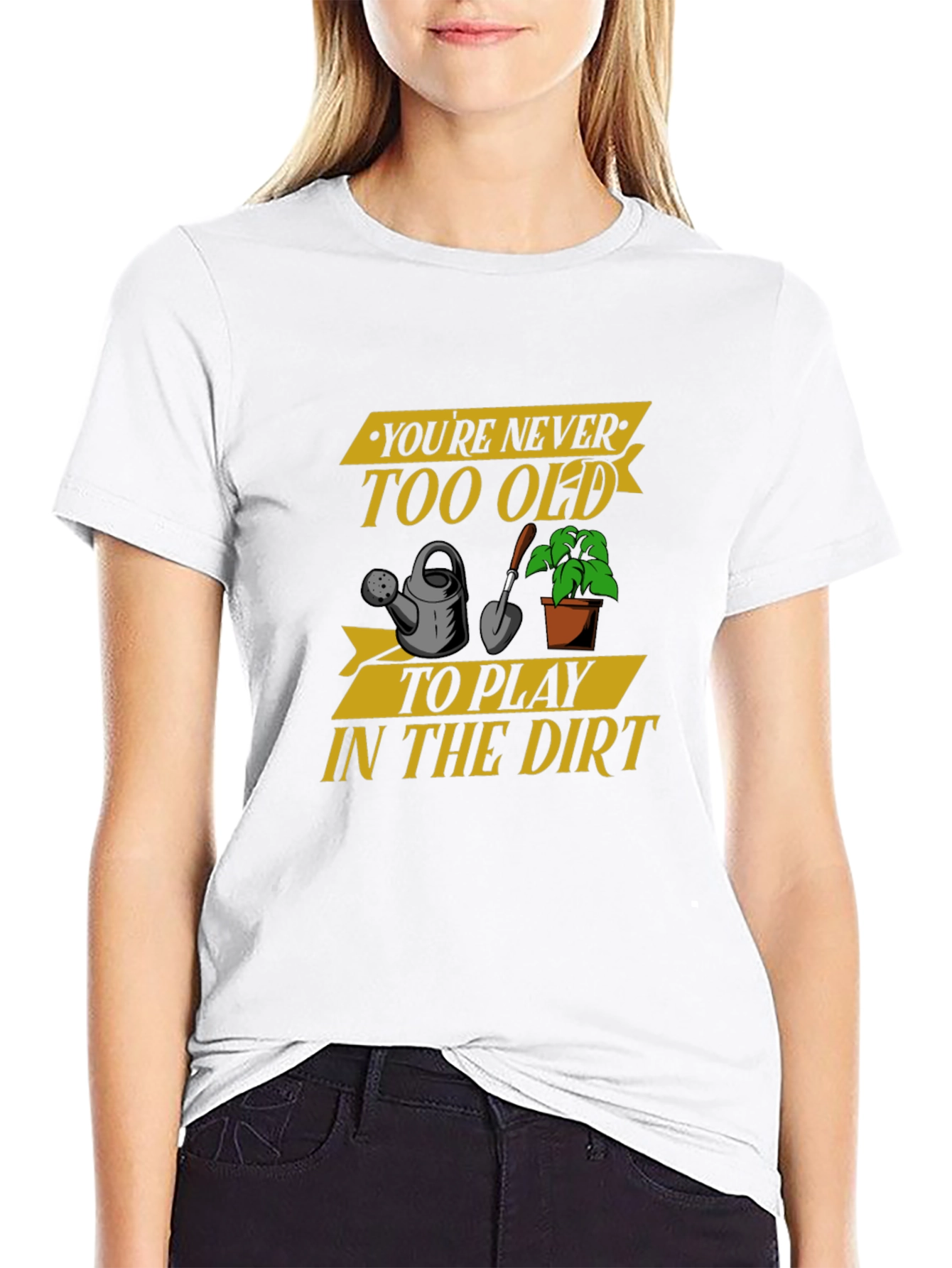Youre Never Too Old Gardening T-Shirt