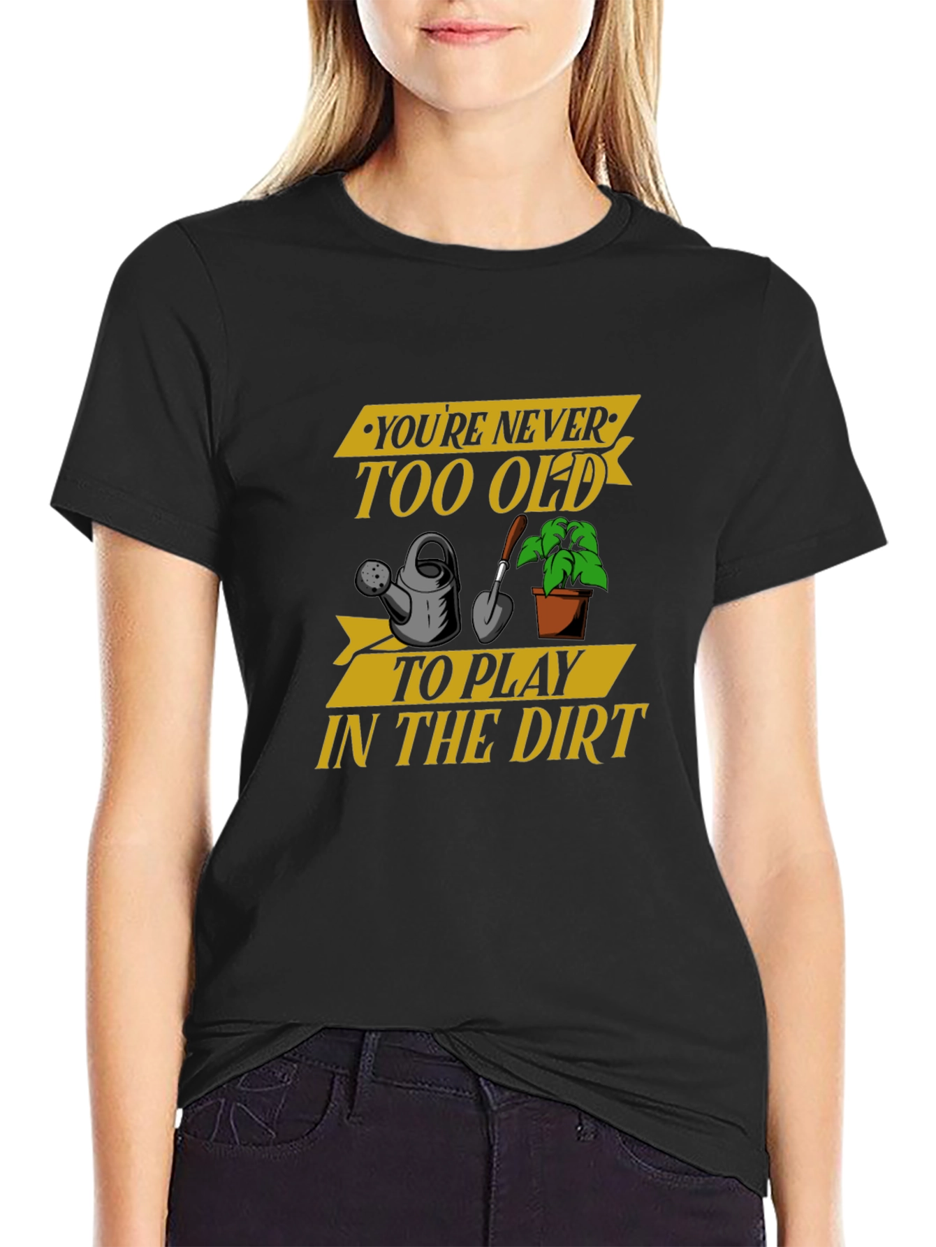 Youre Never Too Old Gardening T-Shirt