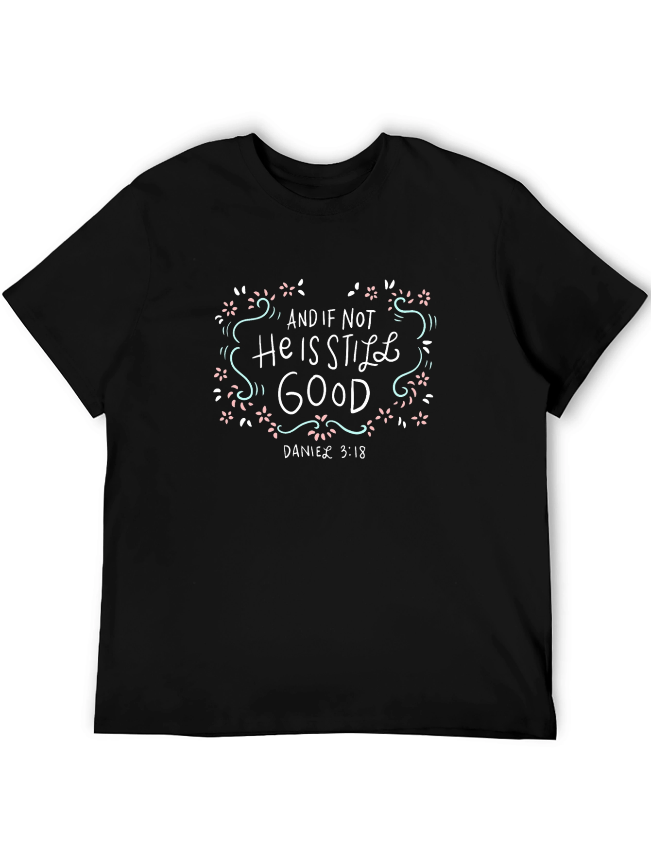 He is Still Good T-Shirt - Christian Apparel