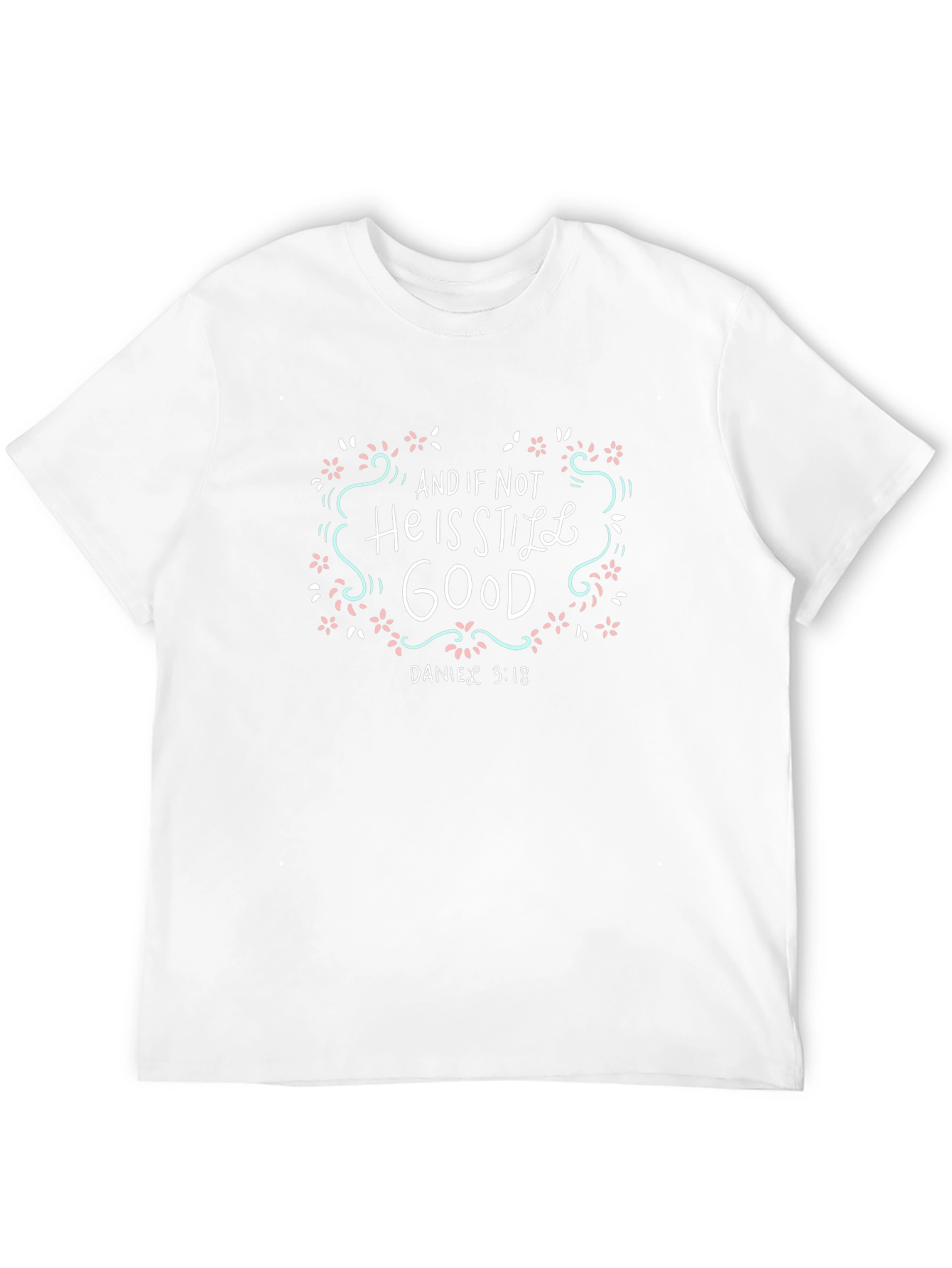 He is Still Good T-Shirt - Christian Apparel