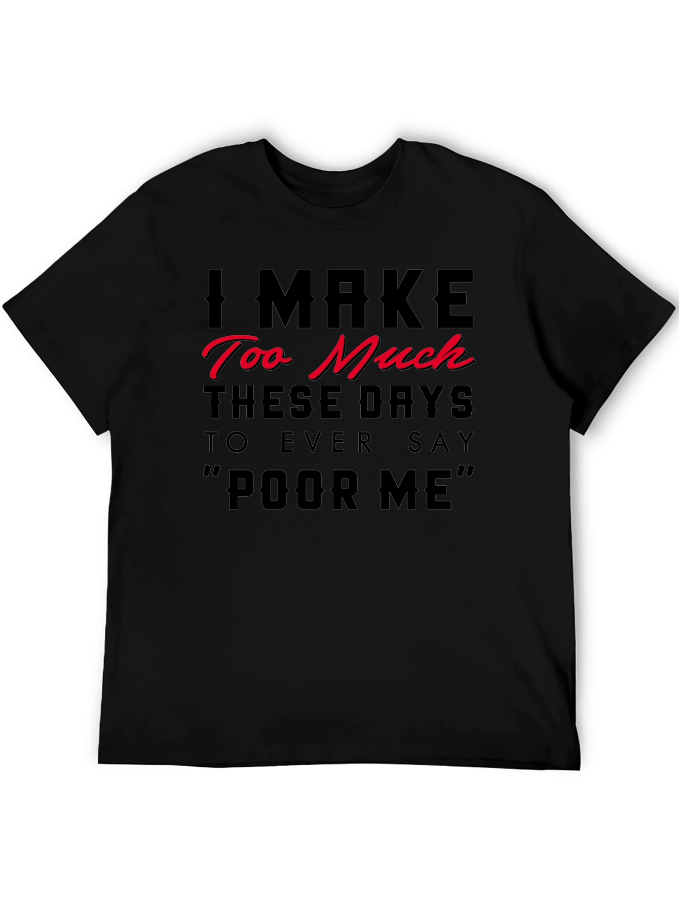 I Make Too Much Funny Statement T-Shirt