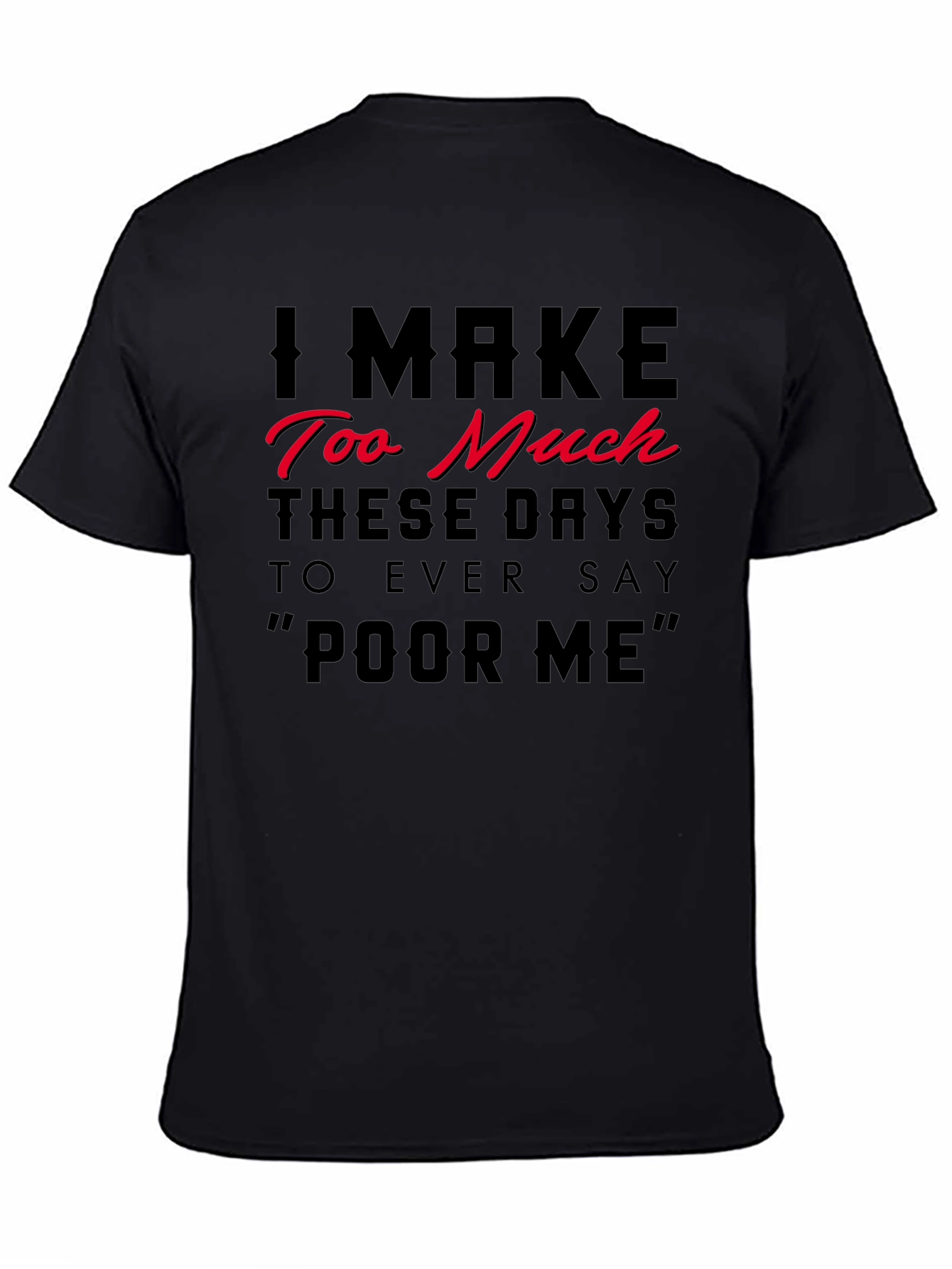 I Make Too Much Funny Statement T-Shirt