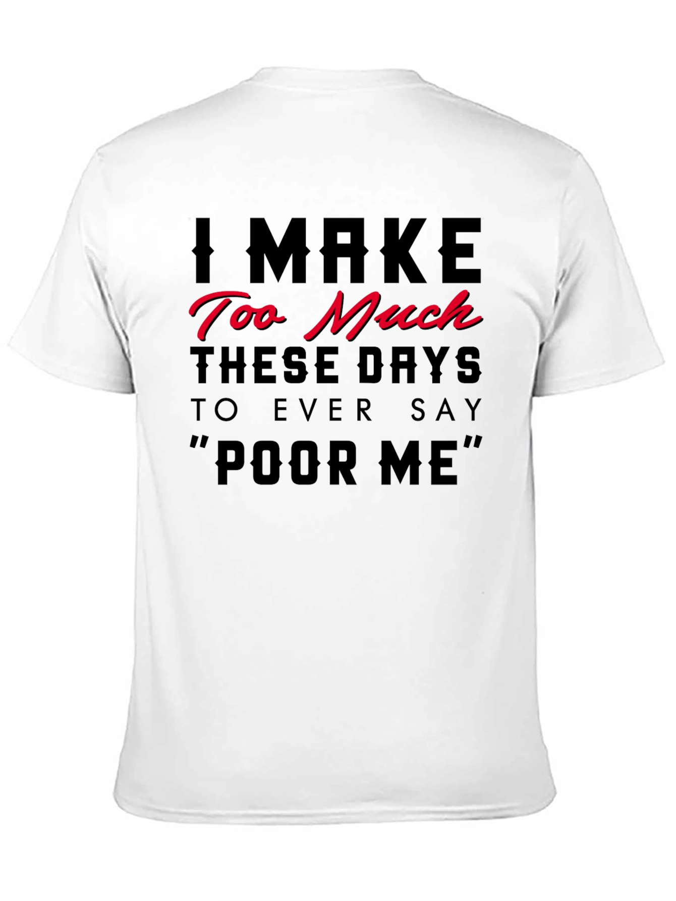 I Make Too Much Funny Statement T-Shirt