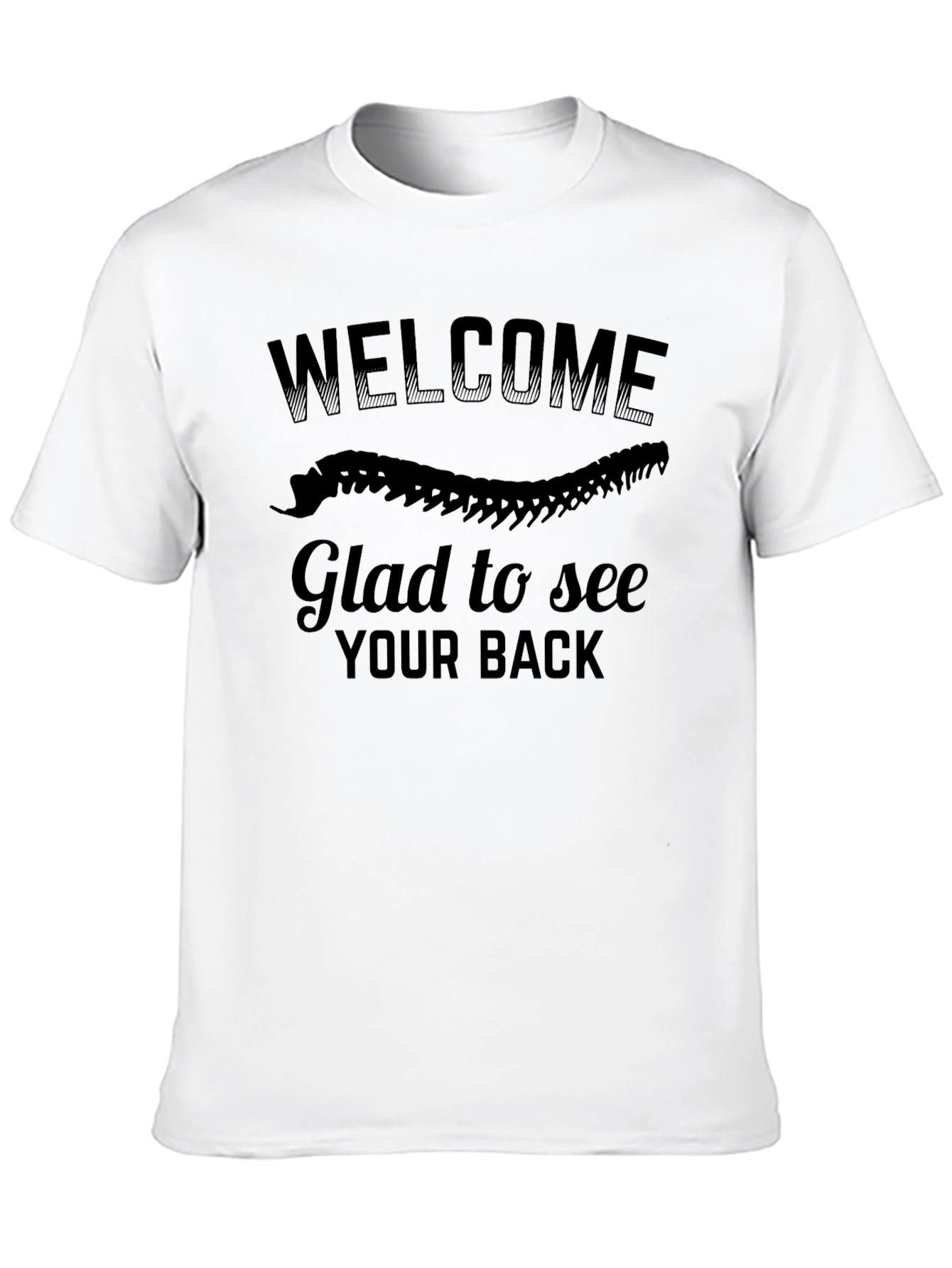 Welcome Glad To See Your Back T-Shirt