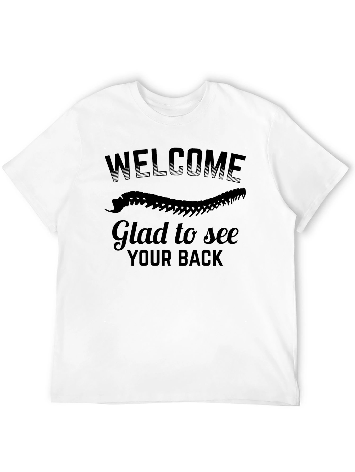 Welcome Glad To See Your Back T-Shirt