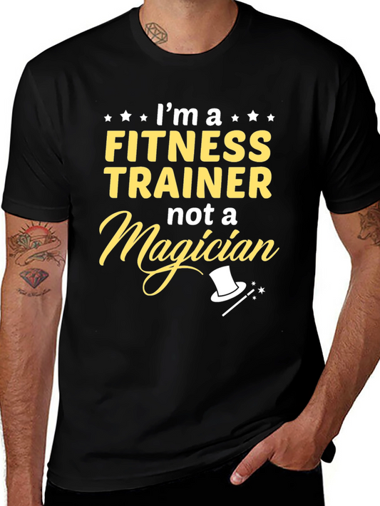 Fitness Trainer T-Shirt - Not a Magician Funny Tee