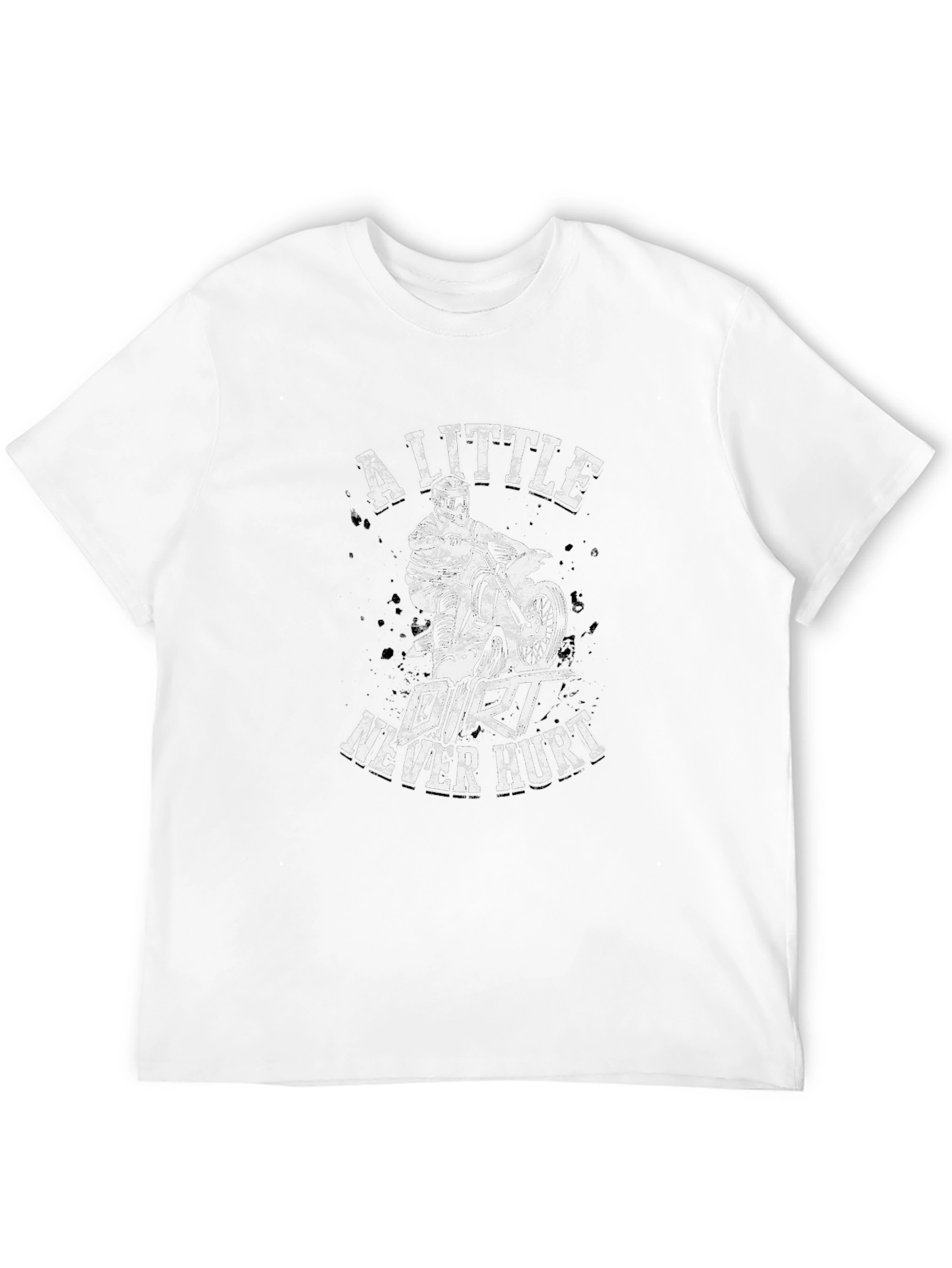 A Little Dirt Never Hurt T-Shirt - Motocross Design