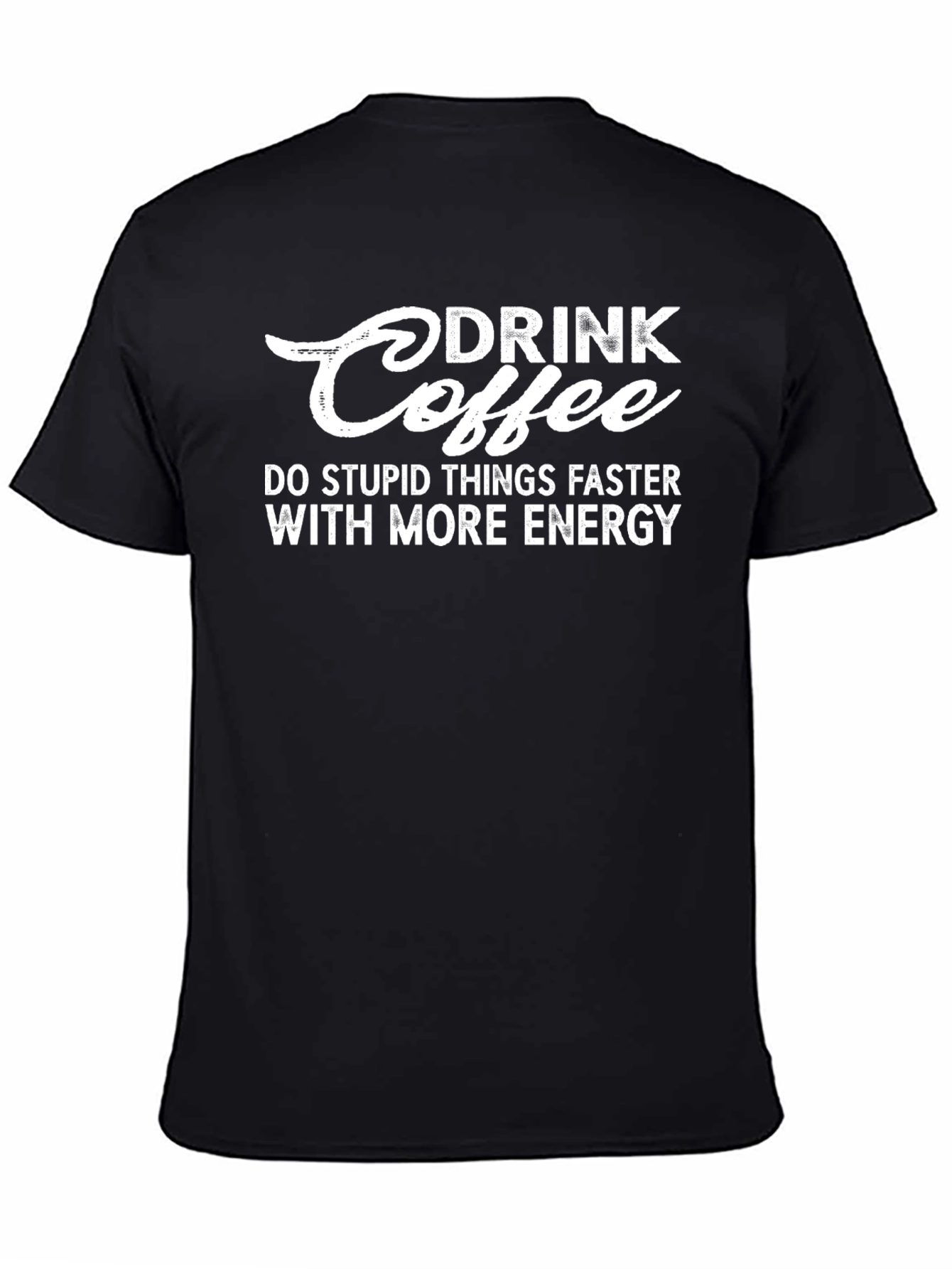 Drink Coffee Do Stupid Things T-Shirt