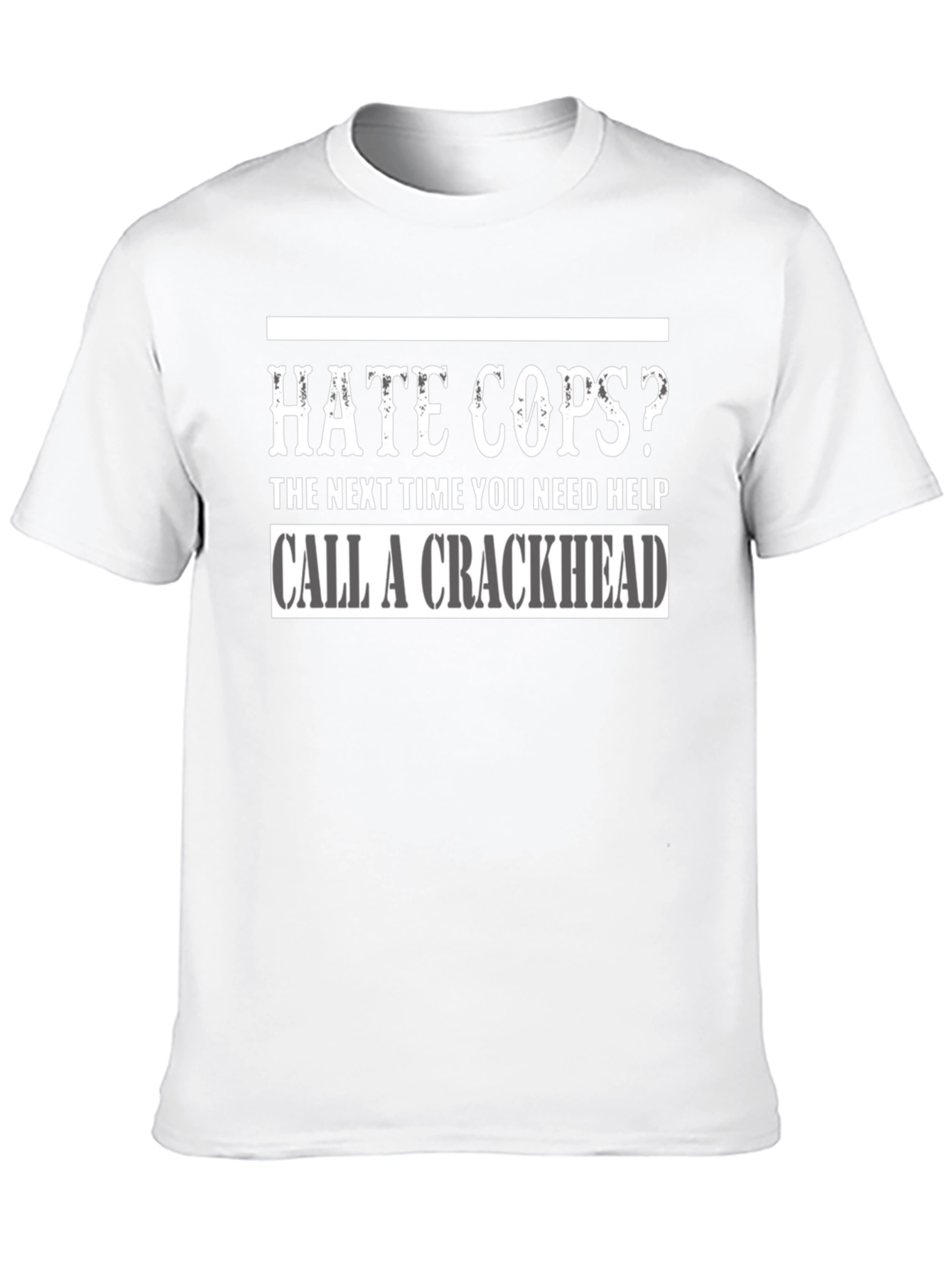 Hate Cops? Call a Crackhead Graphic T-Shirt