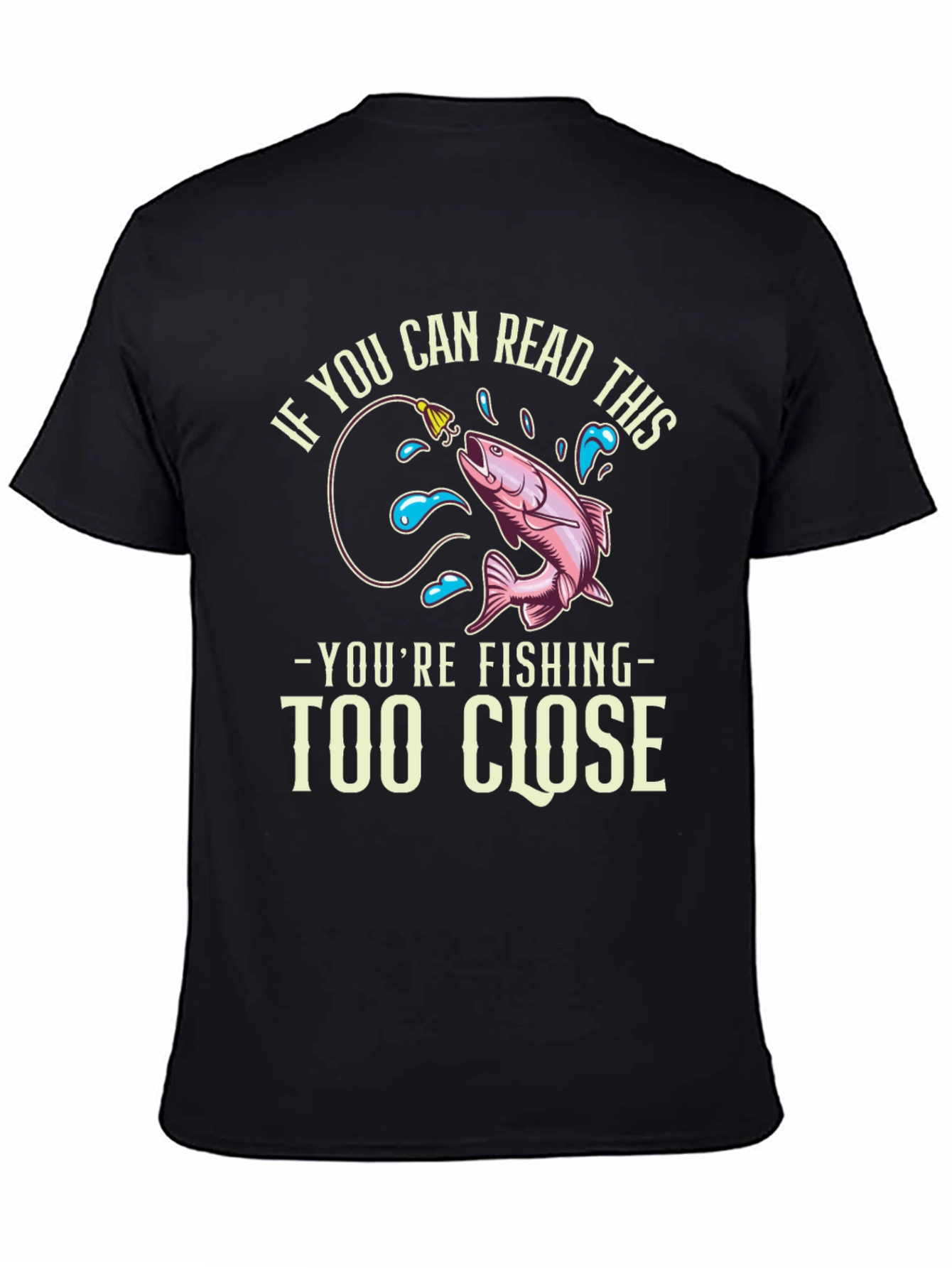 Funny Fishing T-Shirt - Read This Youre Too Close!