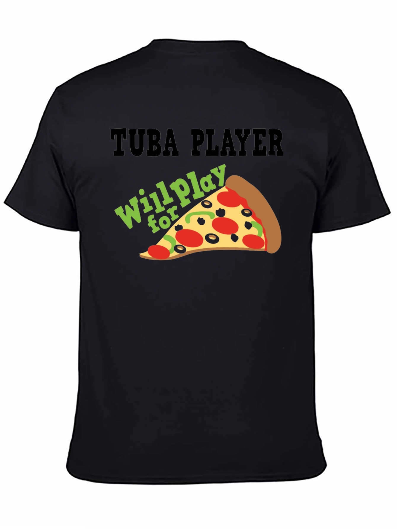 Tuba Player Will Play For Pizza Black T-Shirt