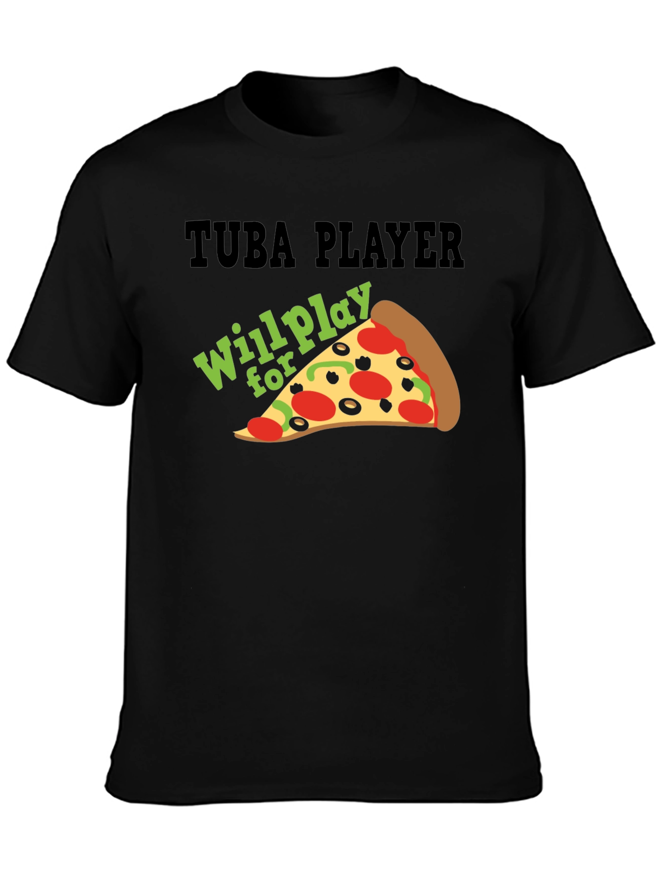 Tuba Player Will Play For Pizza Black T-Shirt