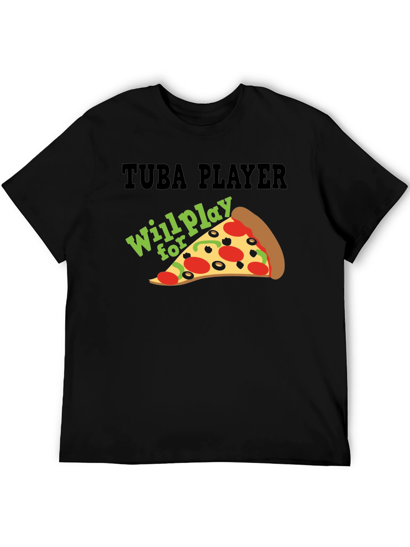 Tuba Player Will Play For Pizza Black T-Shirt