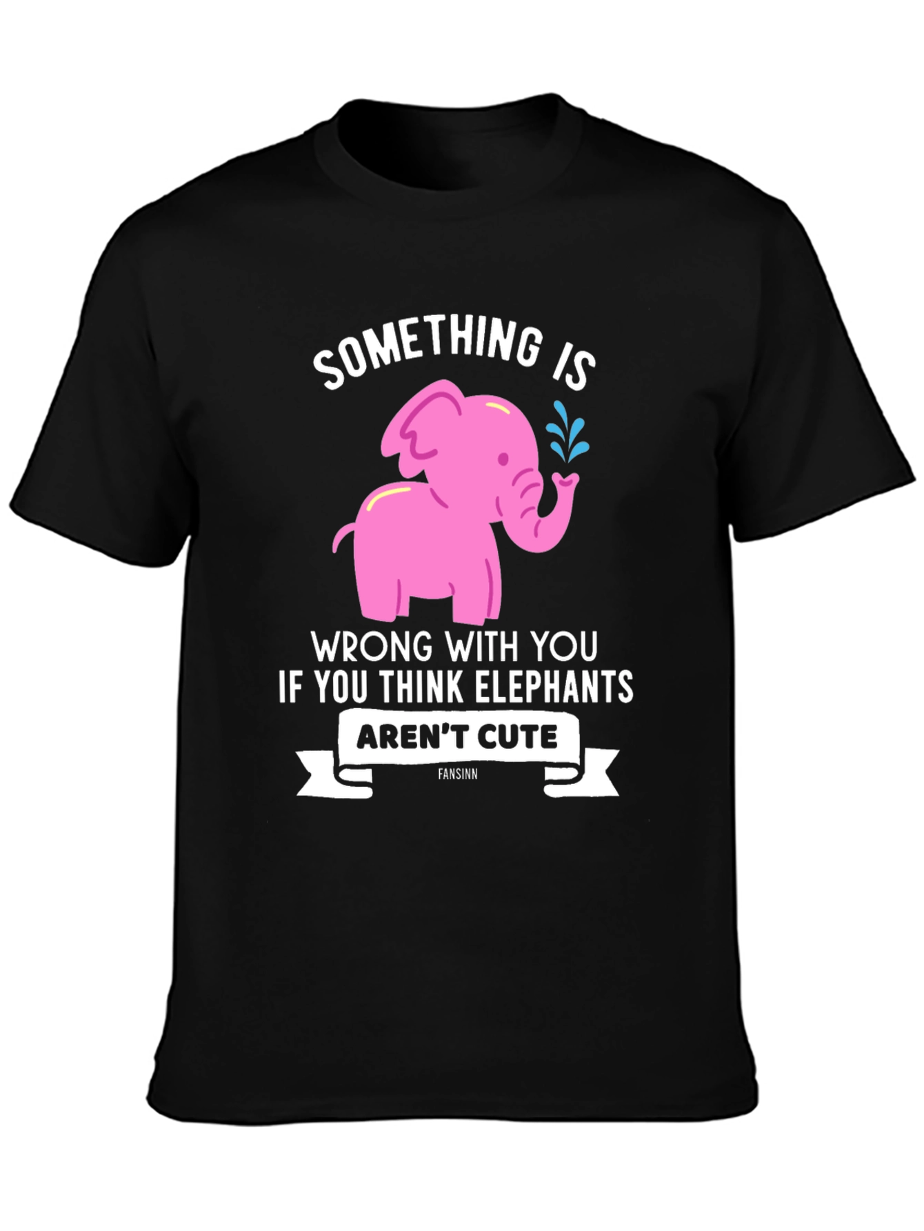 Elephant Lover T-Shirt - Something is Wrong With You
