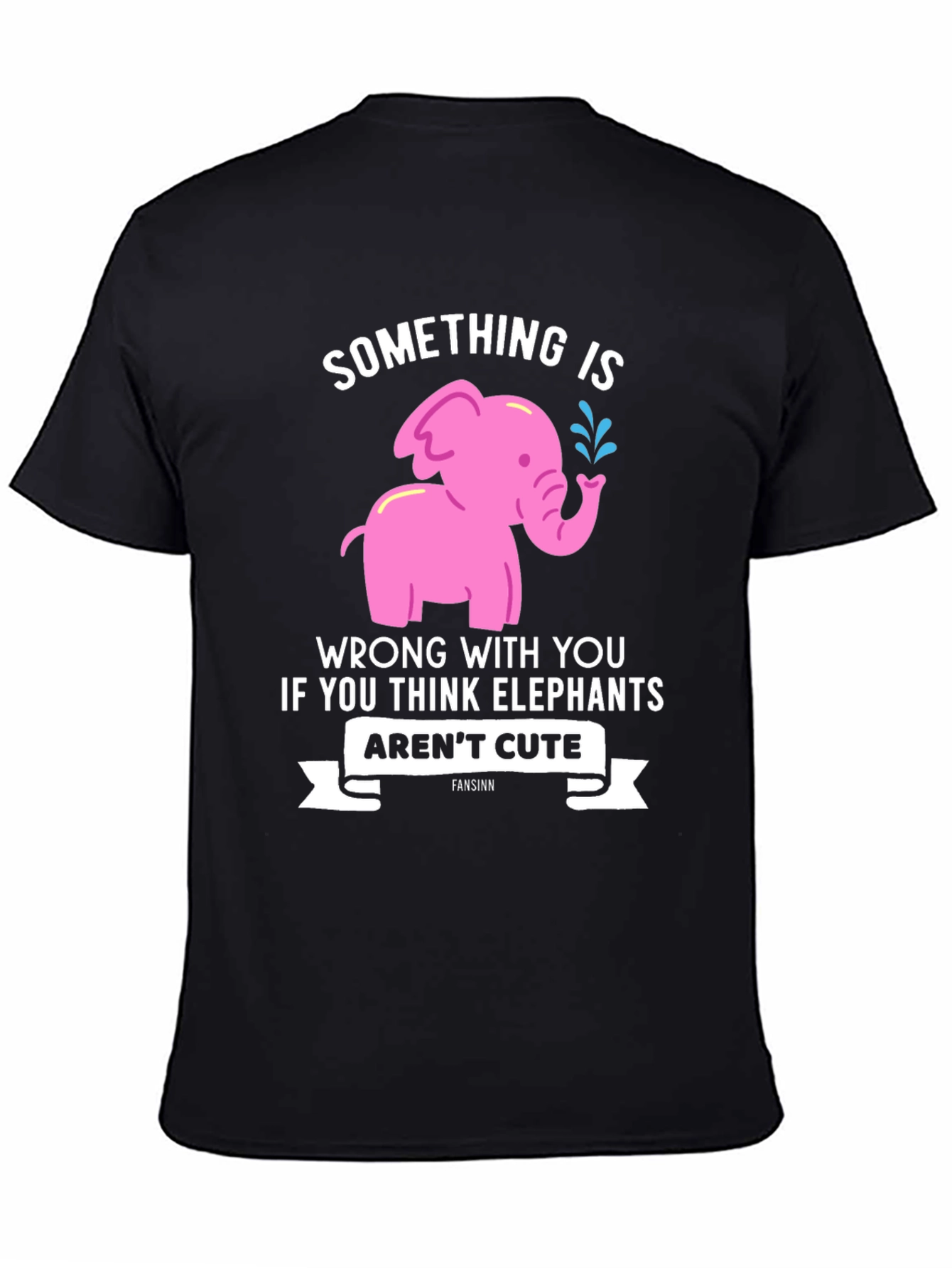 Elephant Lover T-Shirt - Something is Wrong With You