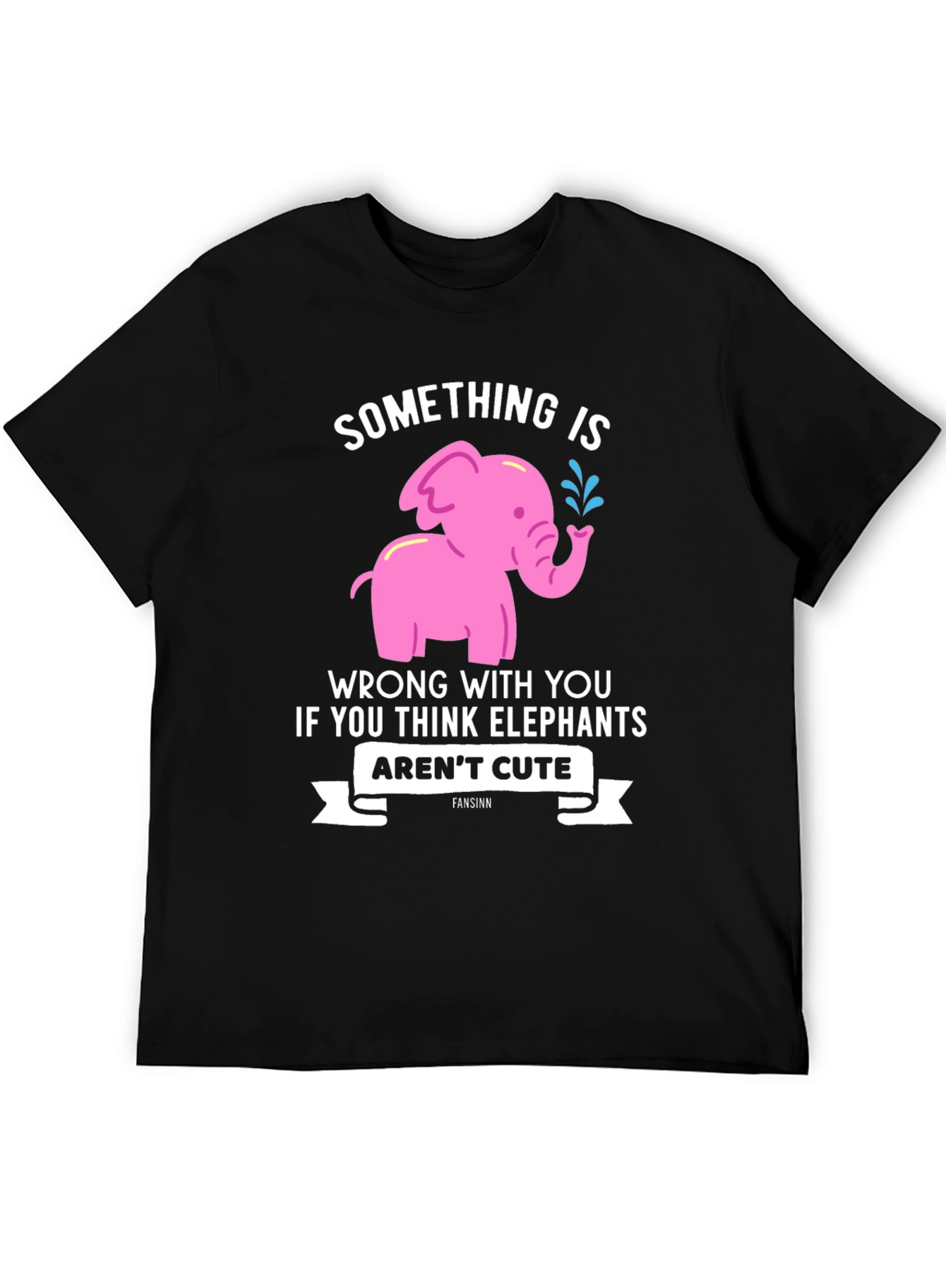 Elephant Lover T-Shirt - Something is Wrong With You